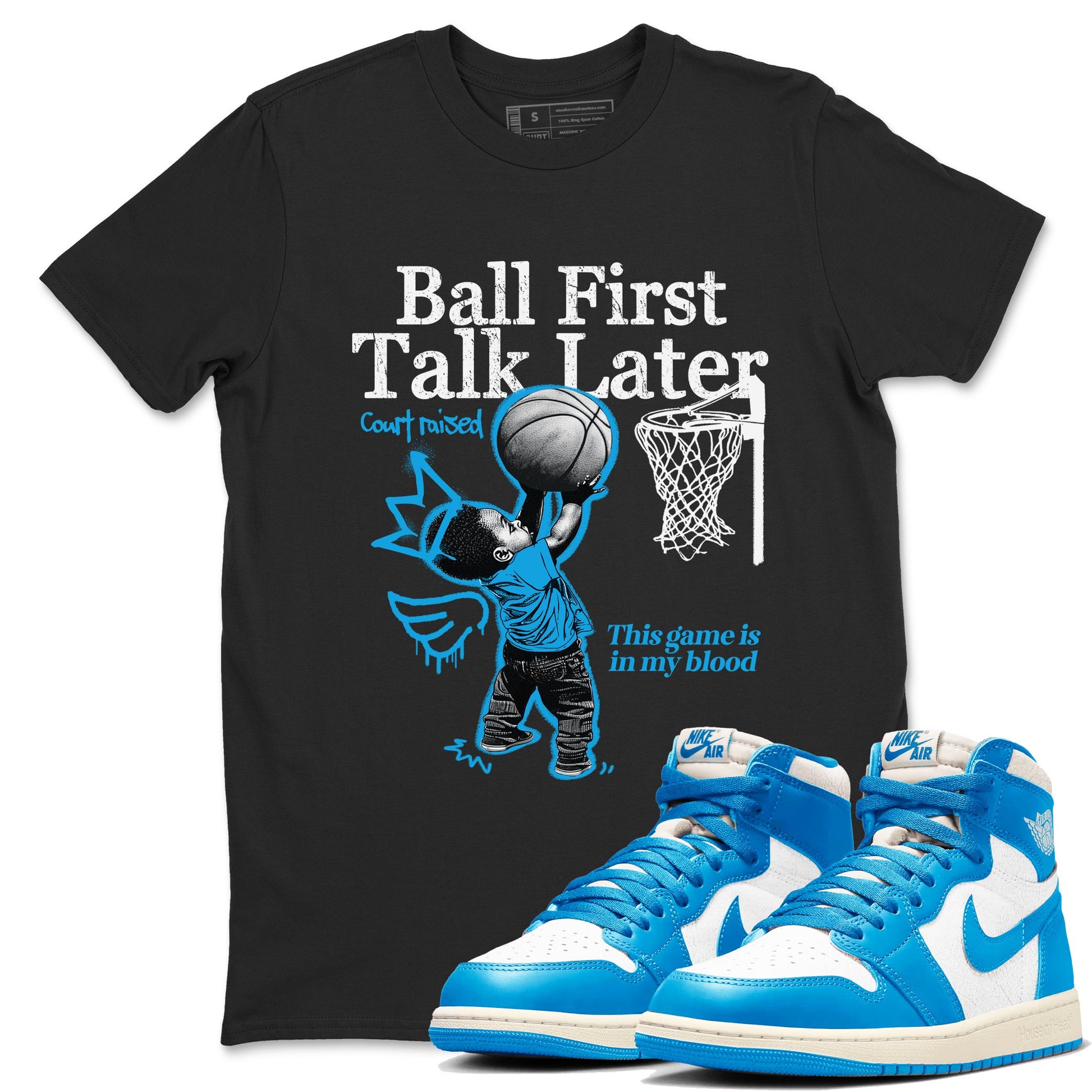 1s High OG UNC Reimagined shirts to match jordans Ball First Talk Later graphic tees Air Jordan 1 UNC Reimagined match shoes to clothes SNRT Sneaker Tees unisex cotton Black 1 shirts