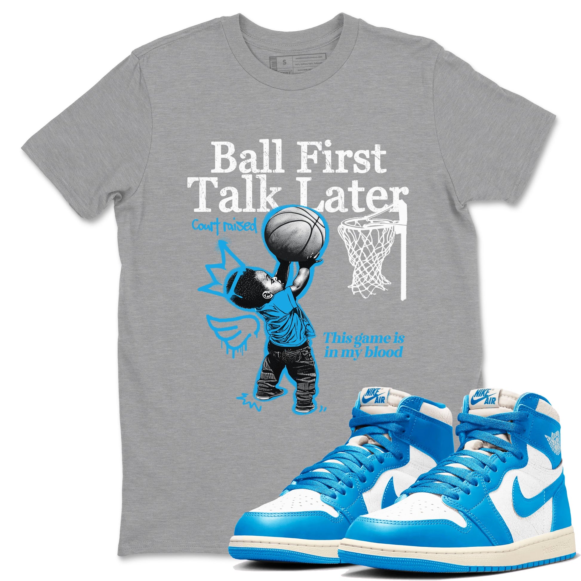 1s High OG UNC Reimagined shirts to match jordans Ball First Talk Later graphic tees Air Jordan 1 UNC Reimagined match shoes to clothes SNRT Sneaker Tees unisex cotton Heather Grey 1 shirts