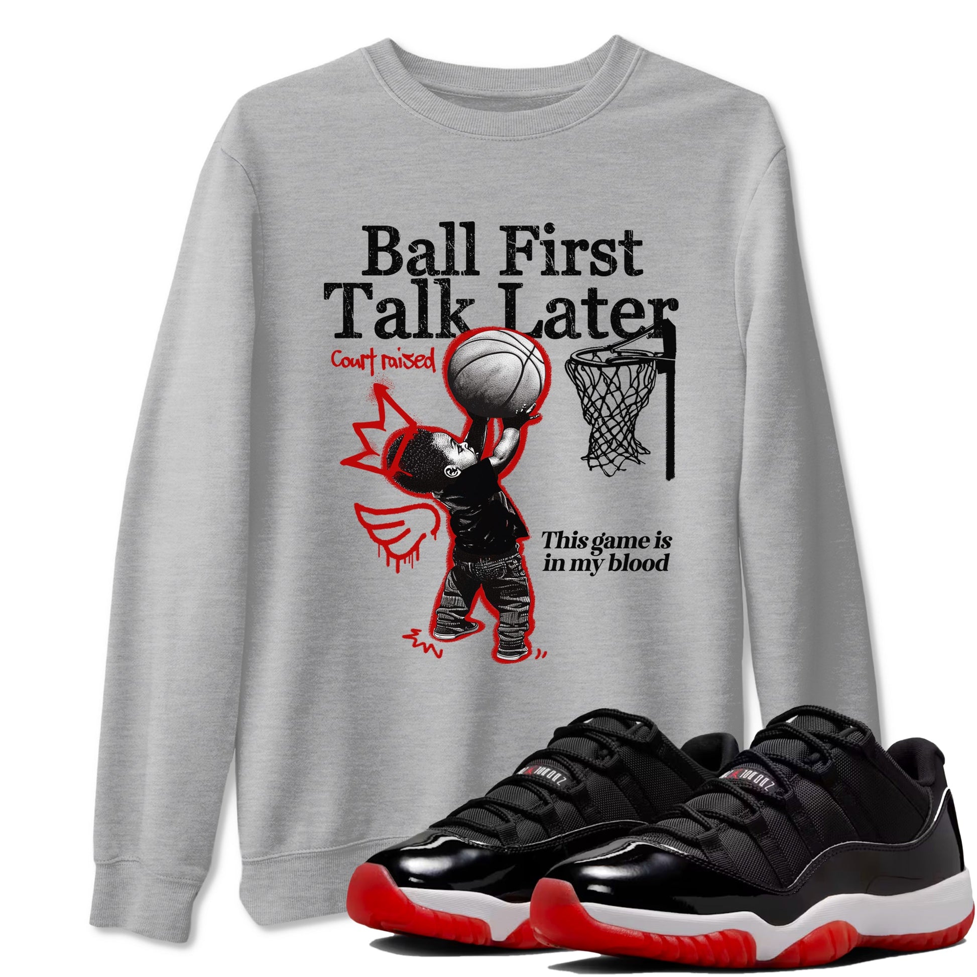 11s Bred shirts to match jordans Ball First Talk Later sneaker match tees Air Jordan 11 Retro Bred match shoes to clothes SNRT Sneaker Tees unisex cotton Heather Grey 1 shirts