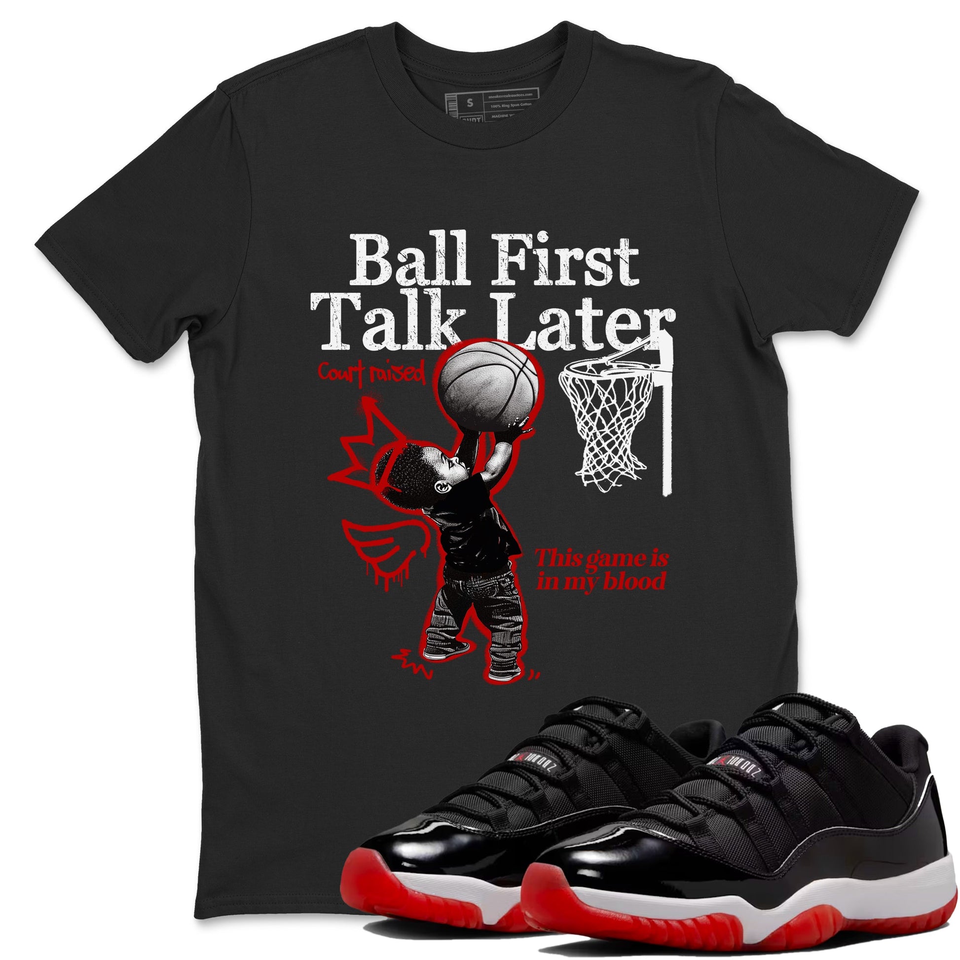 11s Bred shirts to match jordans Ball First Talk Later sneaker match tees Air Jordan 11 Retro Bred match shoes to clothes SNRT Sneaker Tees unisex cotton Black 1 shirts