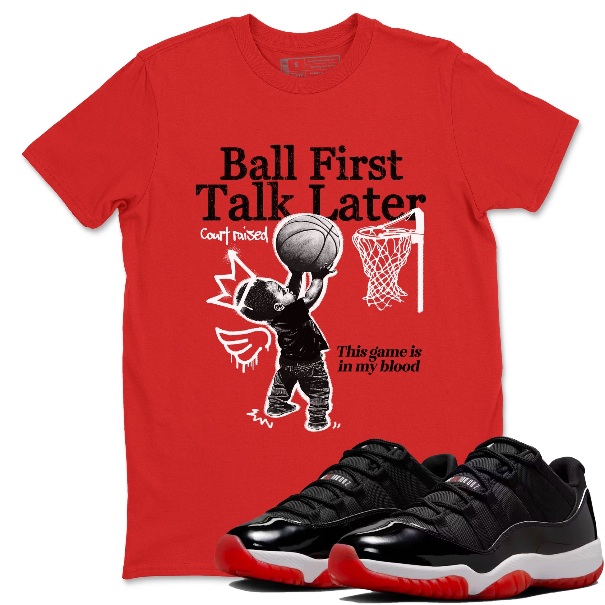11s Bred shirts to match jordans Ball First Talk Later sneaker match tees Air Jordan 11 Retro Bred match shoes to clothes SNRT Sneaker Tees unisex cotton Red 1 shirts