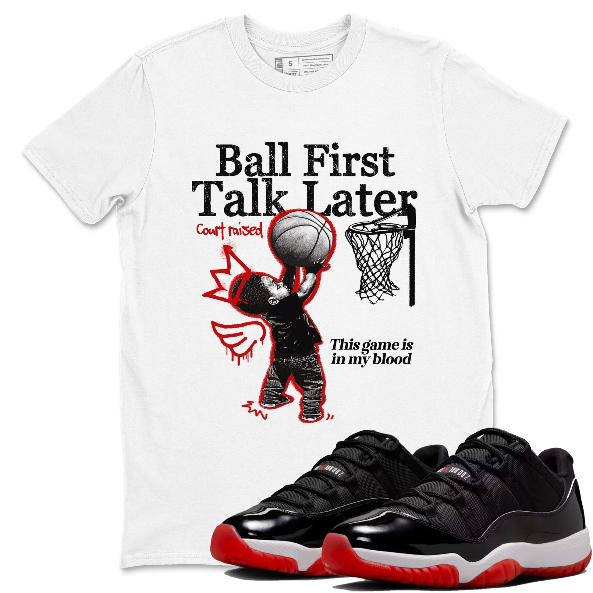 11s Bred shirts to match jordans Ball First Talk Later sneaker match tees Air Jordan 11 Retro Bred match shoes to clothes SNRT Sneaker Tees unisex cotton White 1 shirts