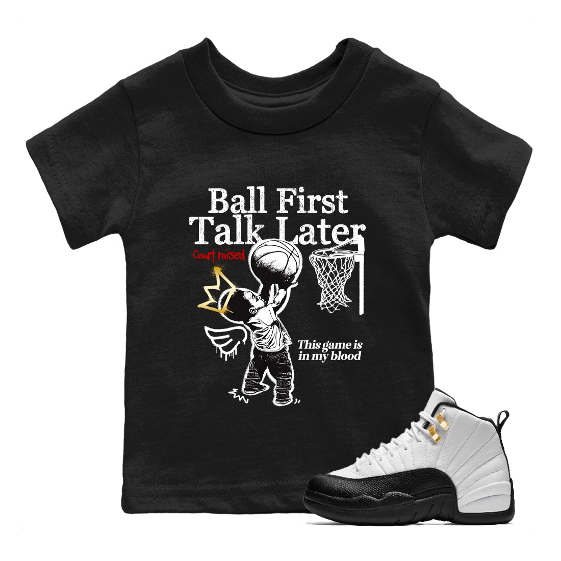 Sneaker match tees – Sneaker Tees To Match Air Jordan 12 Taxi Shoes – Ball First Talk Later Kids T-Shirt Black 1