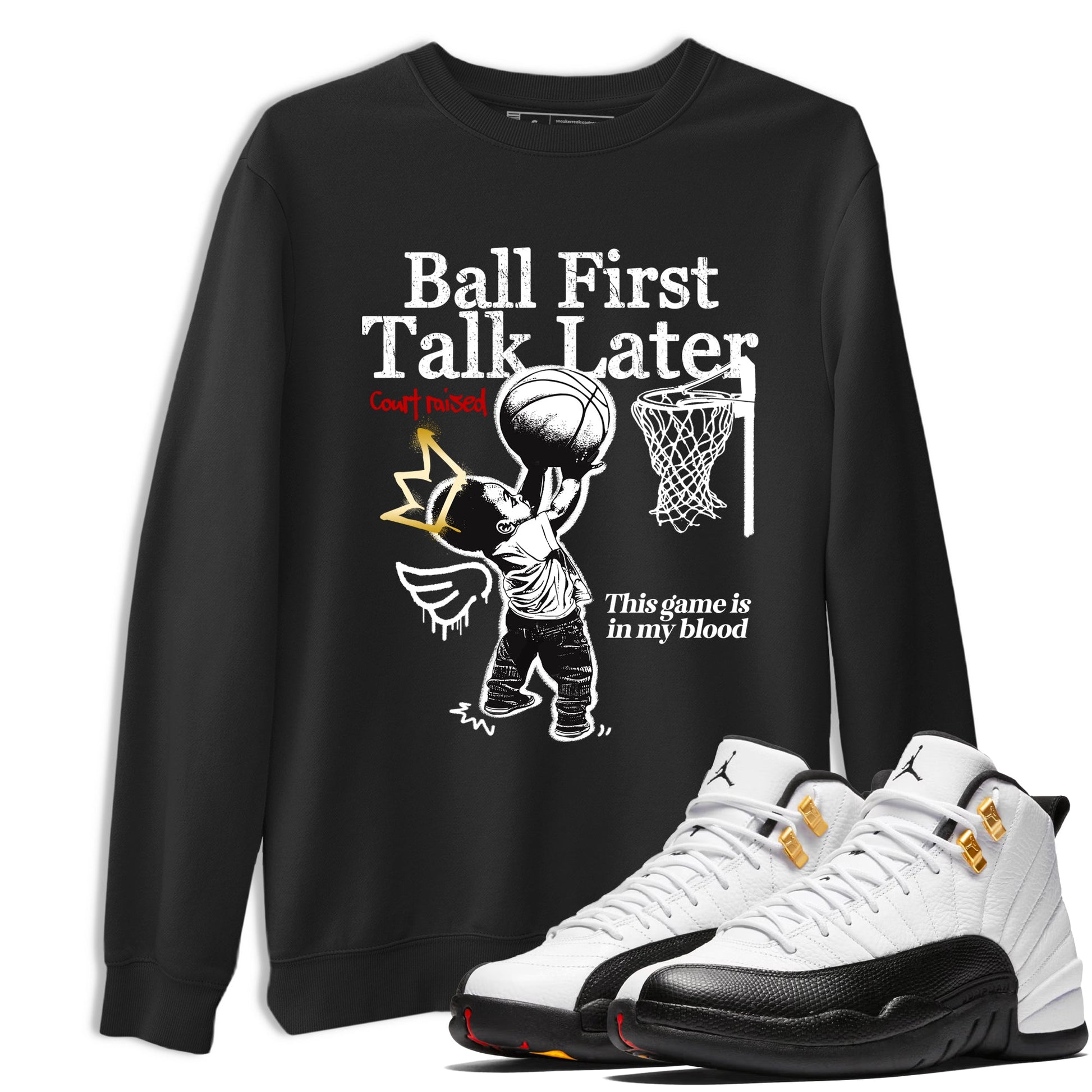 Sneaker match tees – Sneaker Tees To Match Air Jordan 12 Taxi Shoes – Ball First Talk Later Tee Black 1