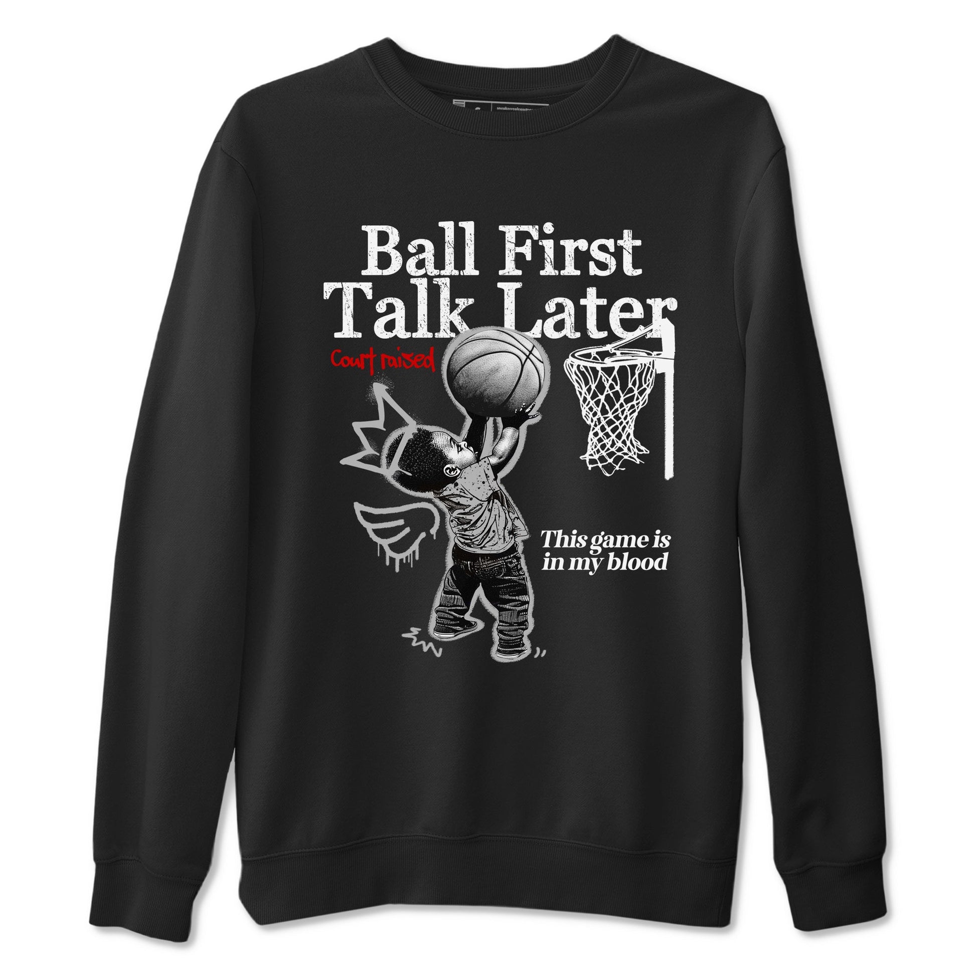 Ball First Talk Later sneaker match t-shirt styled to complete your fit with the Air Jordan 4 White Cement sneakers, shown in Black 2.