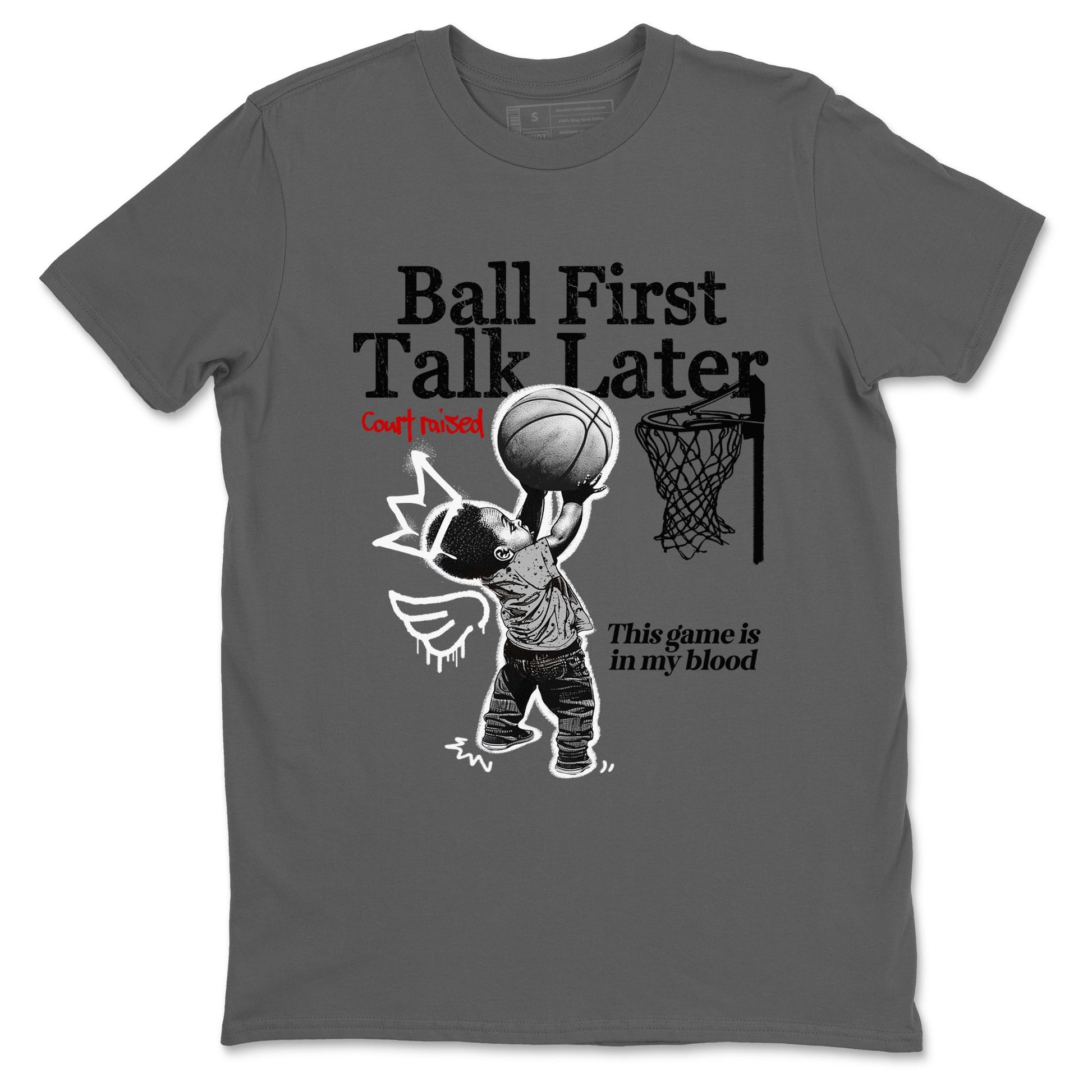 Ball First Talk Later sneaker match t-shirt styled to complete your fit with the Air Jordan 4 White Cement sneakers, shown in Cool Grey 2.