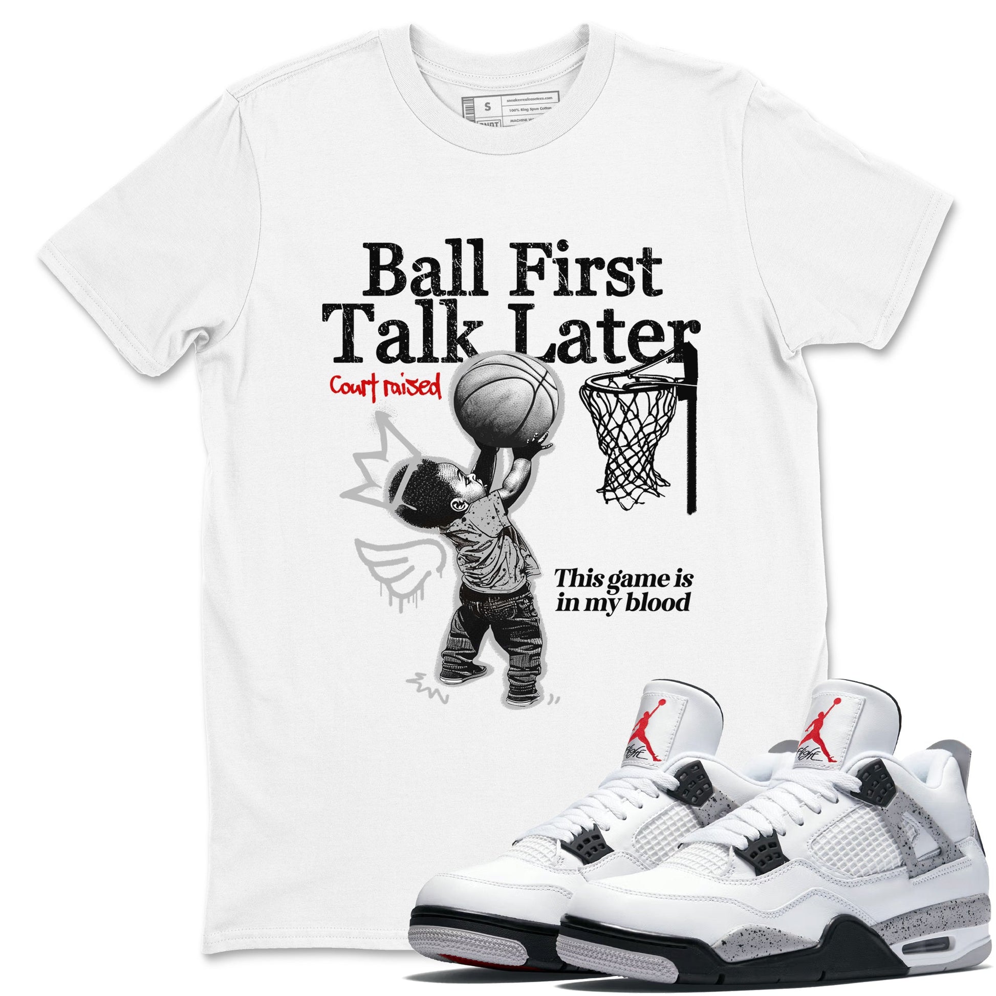 Ball First Talk Later sneaker match t-shirt styled to complete your fit with the Air Jordan 4 White Cement sneakers, shown in White 1.