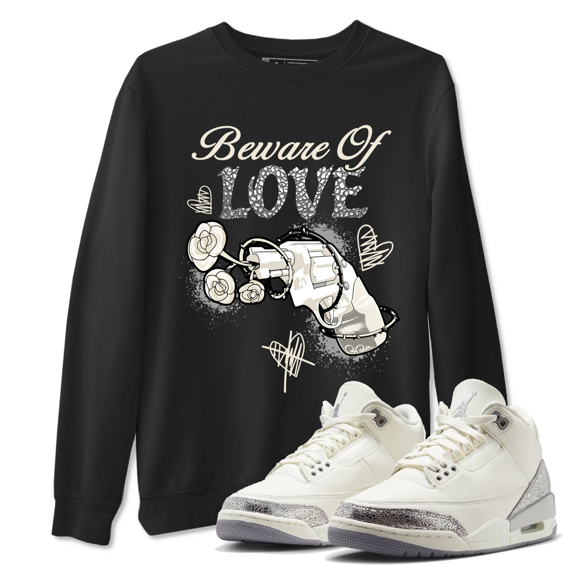 3s WMNS Sail and Cement Grey shirts to match jordans Beware Of Love graphic tees Air Jordan 3 Sail and Cement Grey match shoes to clothes SNRT Sneaker Tees unisex cotton Black 1 shirts