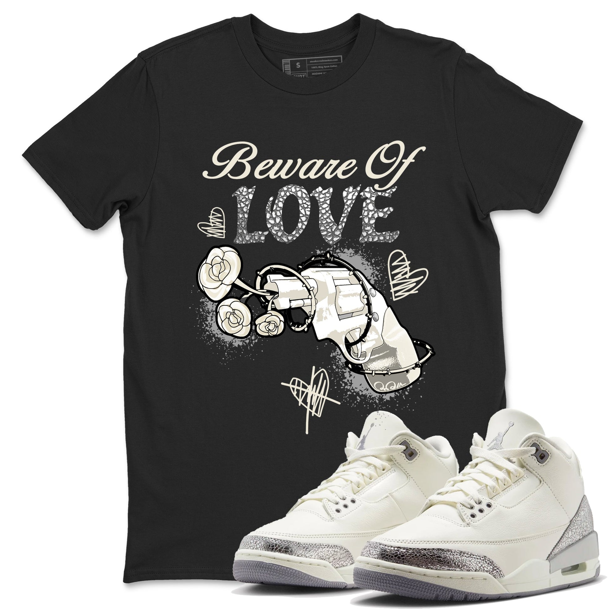 3s WMNS Sail and Cement Grey shirts to match jordans Beware Of Love graphic tees Air Jordan 3 Sail and Cement Grey match shoes to clothes SNRT Sneaker Tees unisex cotton Black 1 shirts