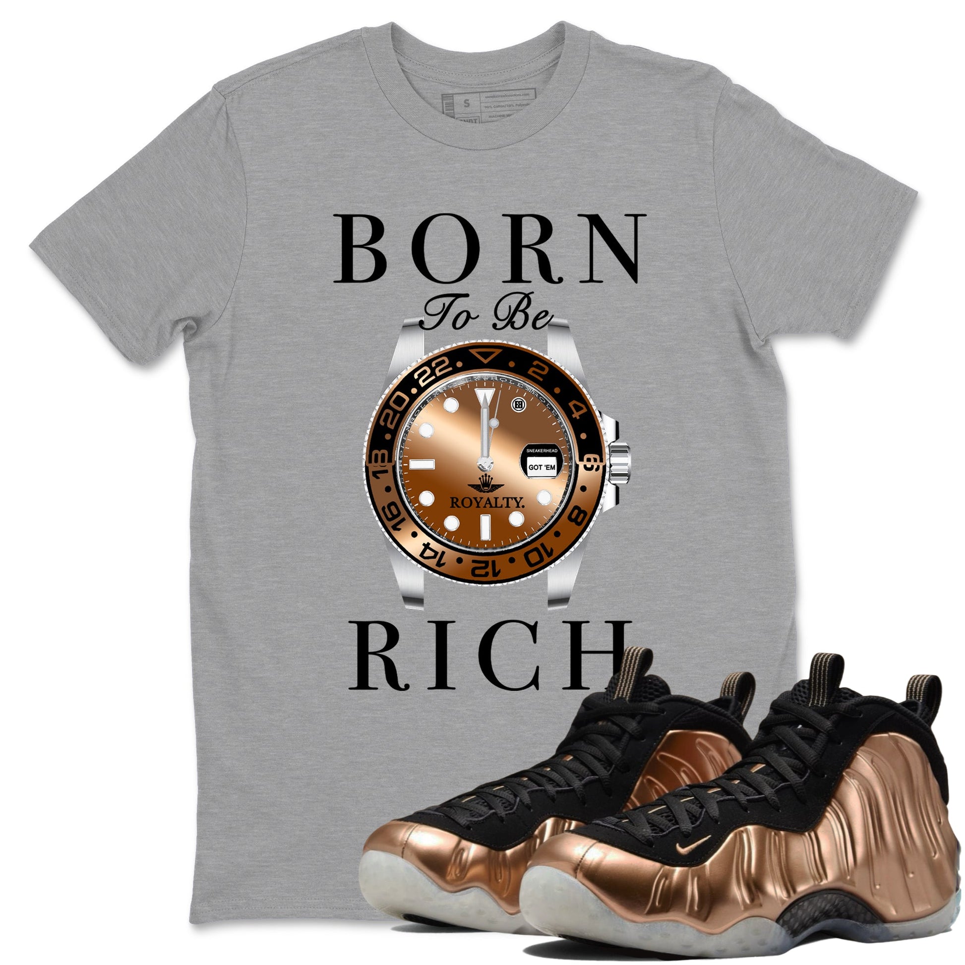 Foams One Metallic Copper shirts to match jordans Born To Be Rich sneaker match tees Air Foamposite One Metallic Copper match shoes to clothes SNRT Sneaker Tees unisex cotton Heather Grey 1 shirts