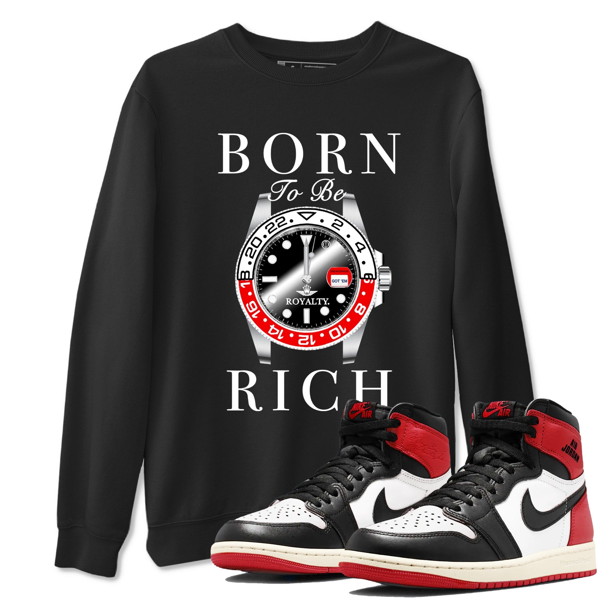 1s Black Toe Reimagined shirts to match jordans Born To Be Rich sneaker match tees Air Jordan 1 Black Toe Reimagined match shoes to clothes SNRT Sneaker Tees unisex cotton Black 1 shirts