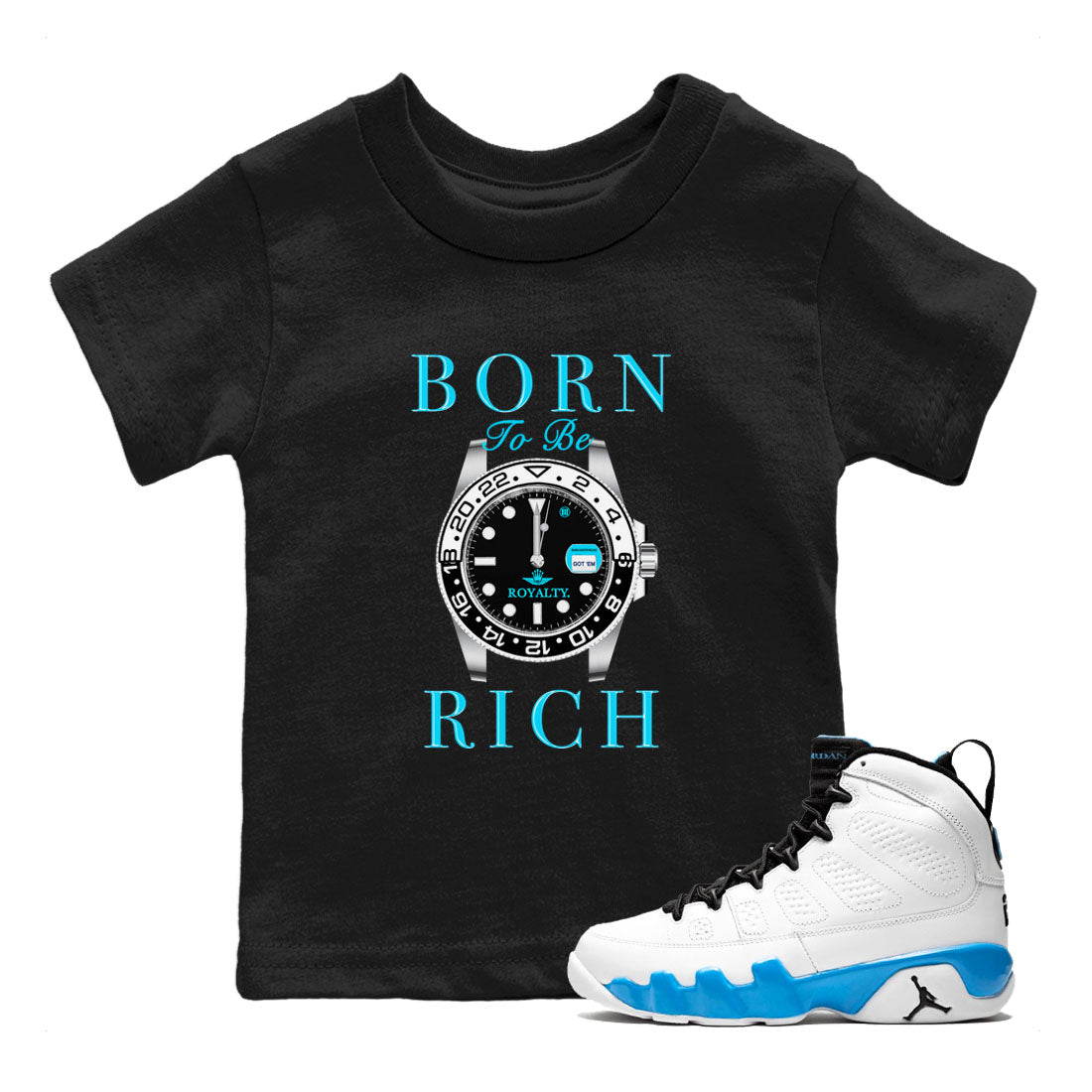 AJ9 Powder Blue shirt to match jordans Born To Be Rich sneaker tees Air Jordan 9 Retro Powder Blue SNRT sneaker release tees baby toddler Black 1 cotton Shirt
