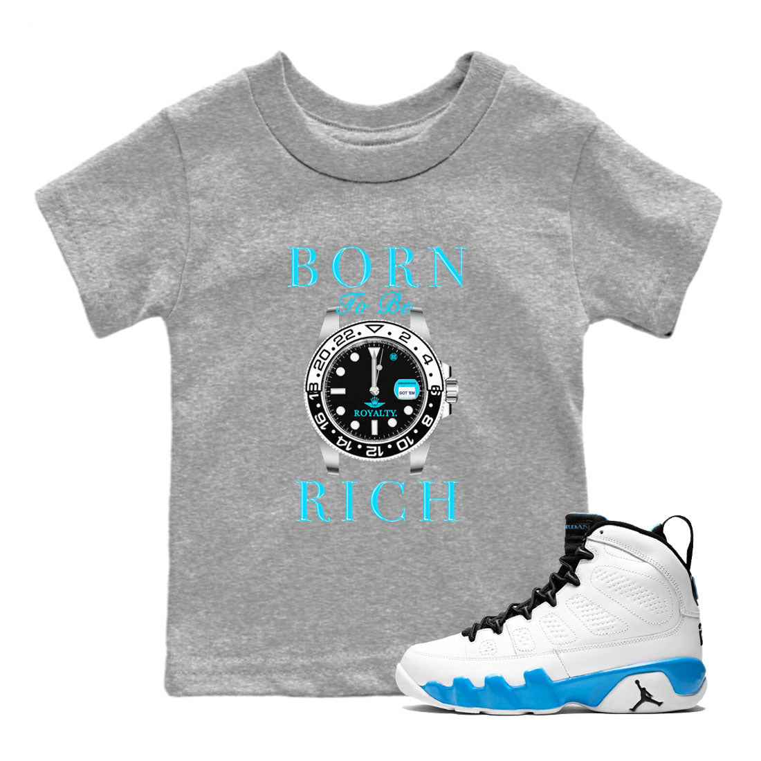 AJ9 Powder Blue shirt to match jordans Born To Be Rich sneaker tees Air Jordan 9 Retro Powder Blue SNRT sneaker release tees baby toddler Heather Grey 1 cotton Shirt