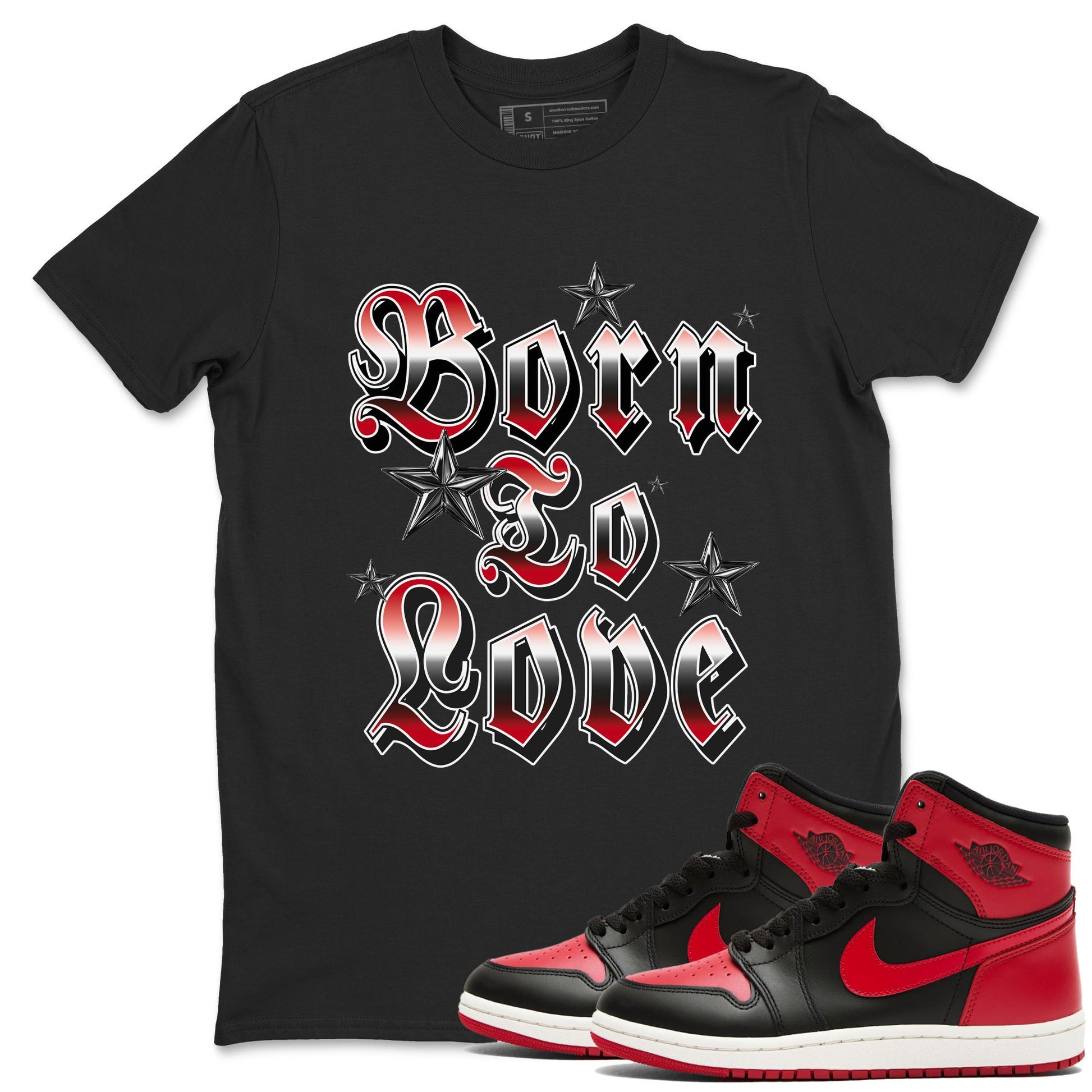 1s '85 Bred shirts to match jordans Born To Love best t shirts to wear with jordans Air Jordan 1 Retro HIgh OG '85 Bred match shoes to clothes SNRT Sneaker Tees unisex cotton Black 1 shirts