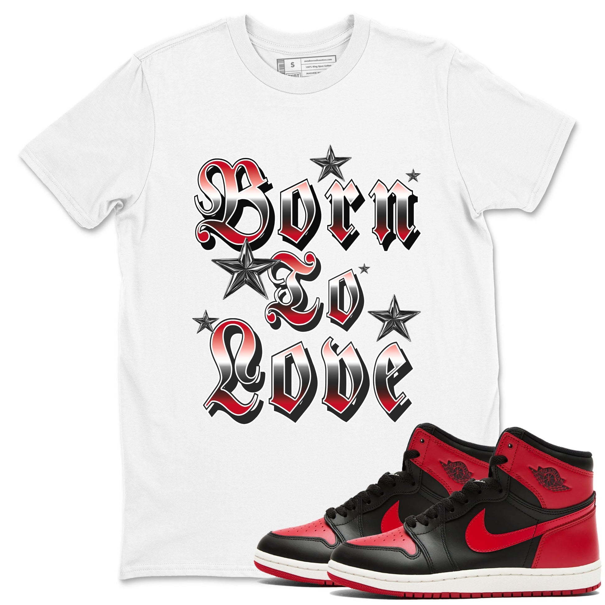 1s '85 Bred shirts to match jordans Born To Love best t shirts to wear with jordans Air Jordan 1 Retro HIgh OG '85 Bred match shoes to clothes SNRT Sneaker Tees unisex cotton White 1 shirts