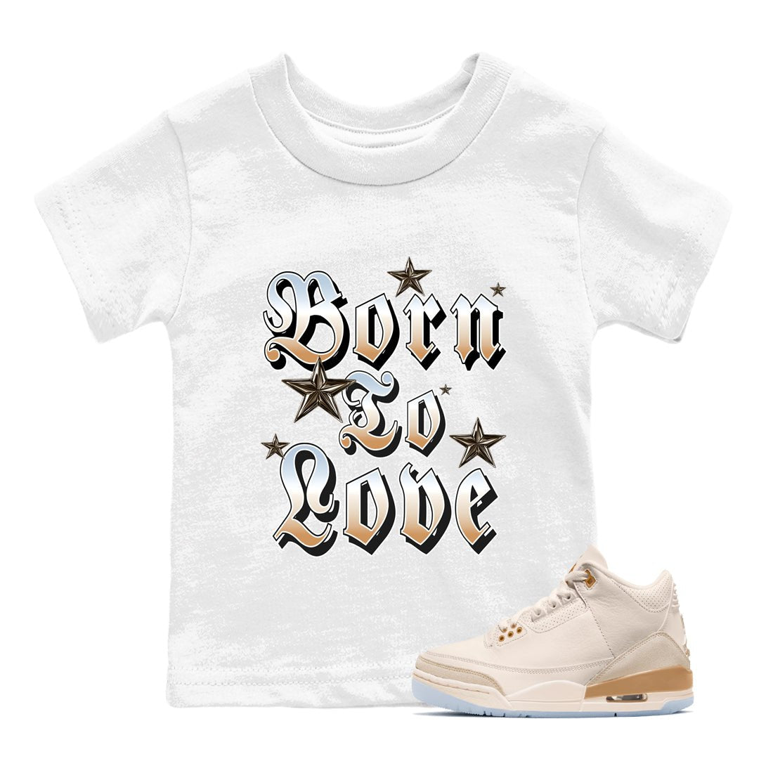Sneaker match tees – Sneaker Tees To Match Air Jordan 3 Champagne and Oysters Shoes – Born To Love Kids T-Shirt White 1