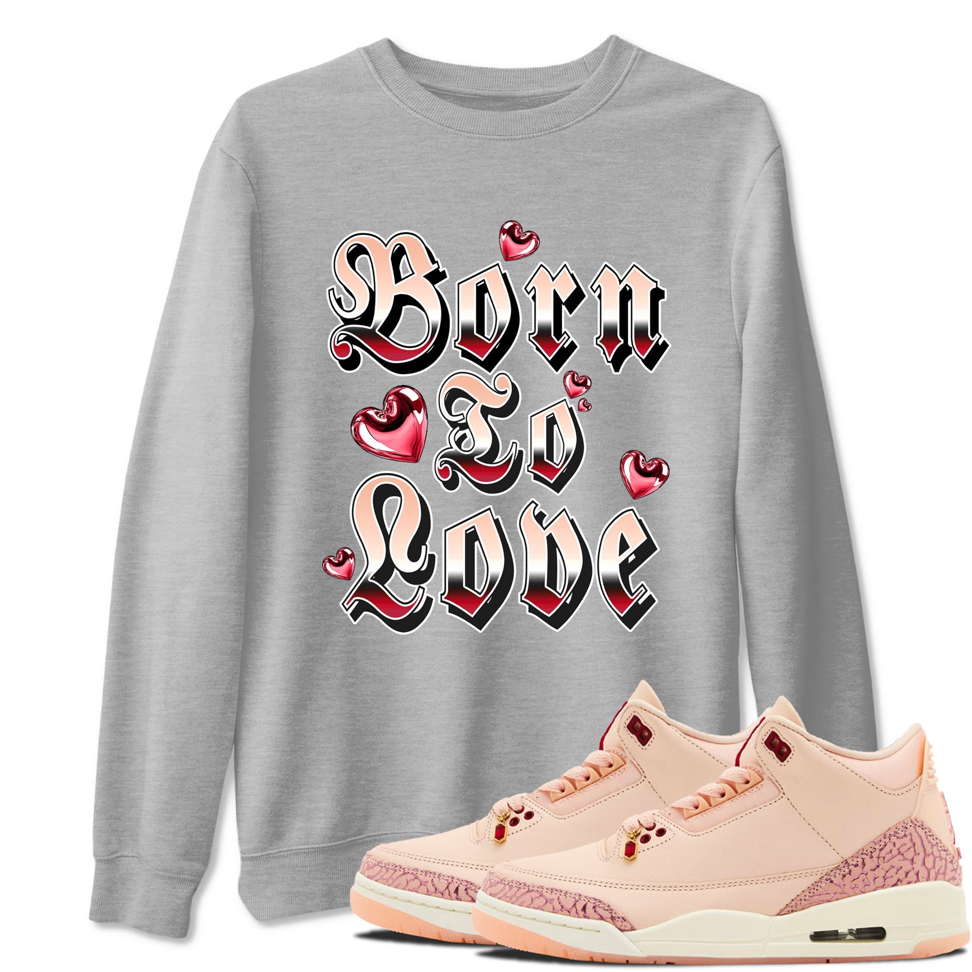 3s Valentines Day shirts to match jordans Born To Love best t shirts to wear with jordans Air Jordan 3 Valentines Day match shoes to clothes SNRT Sneaker Tees unisex cotton Heather Grey 1 shirts