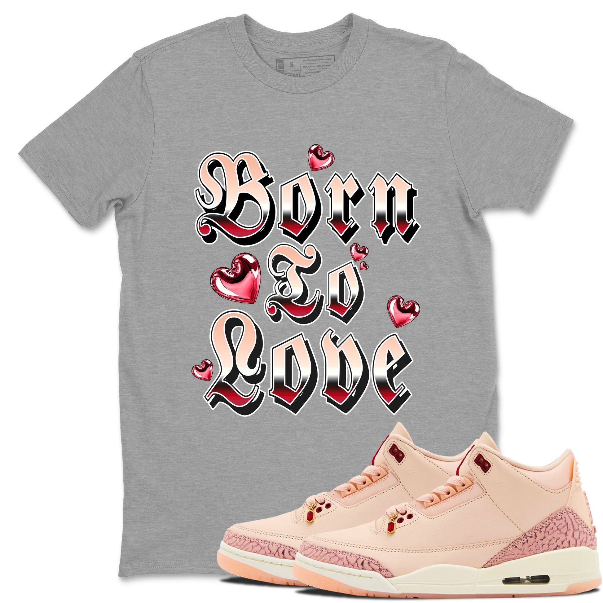 3s Valentines Day shirts to match jordans Born To Love best t shirts to wear with jordans Air Jordan 3 Valentines Day match shoes to clothes SNRT Sneaker Tees unisex cotton Heather Grey 1 shirts