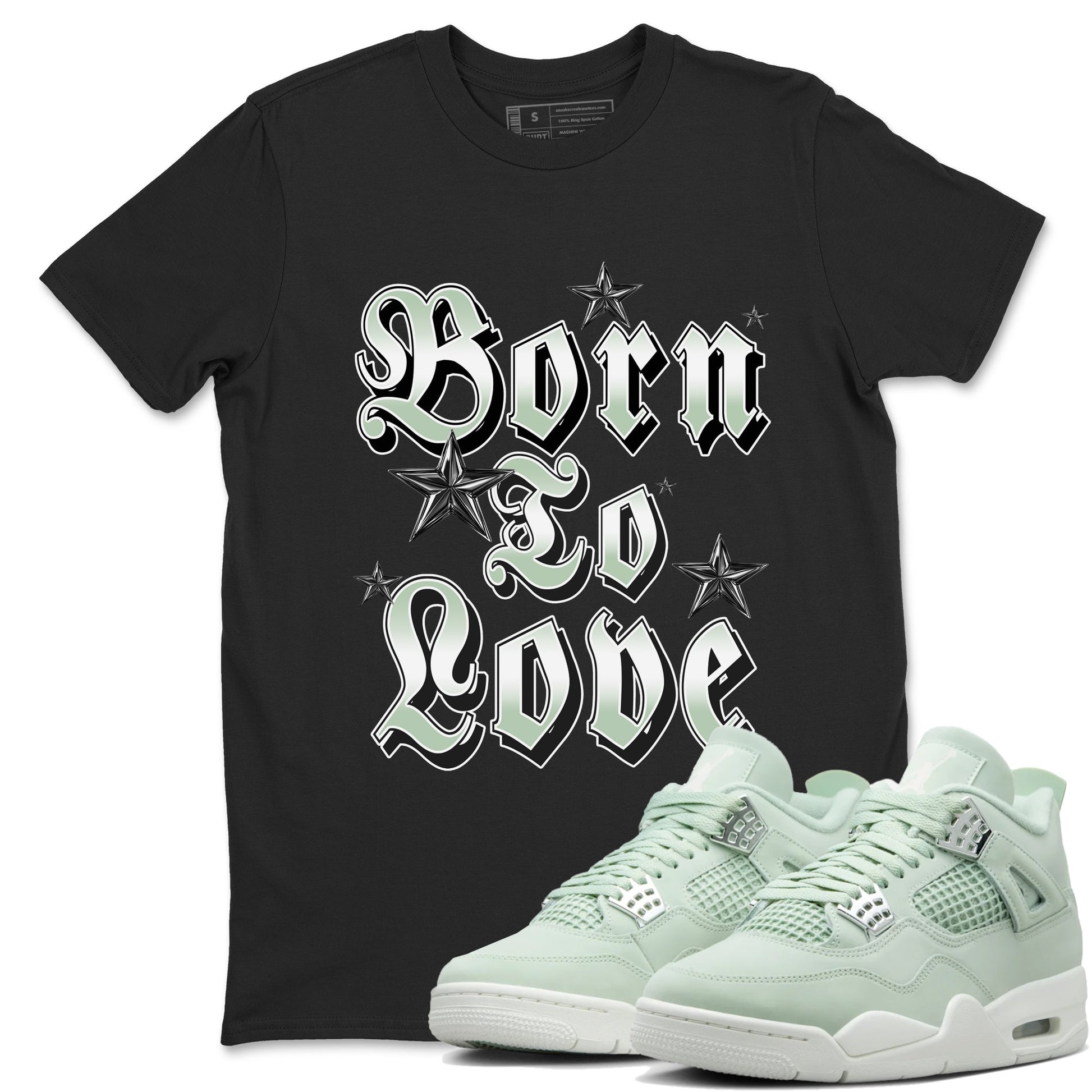 4s Abundance shirts to match jordans Born To Love sneaker match tees Air Jordan 4 Seafoam match shoes to clothes SNRT Sneaker Tees unisex cotton Black 1 shirts