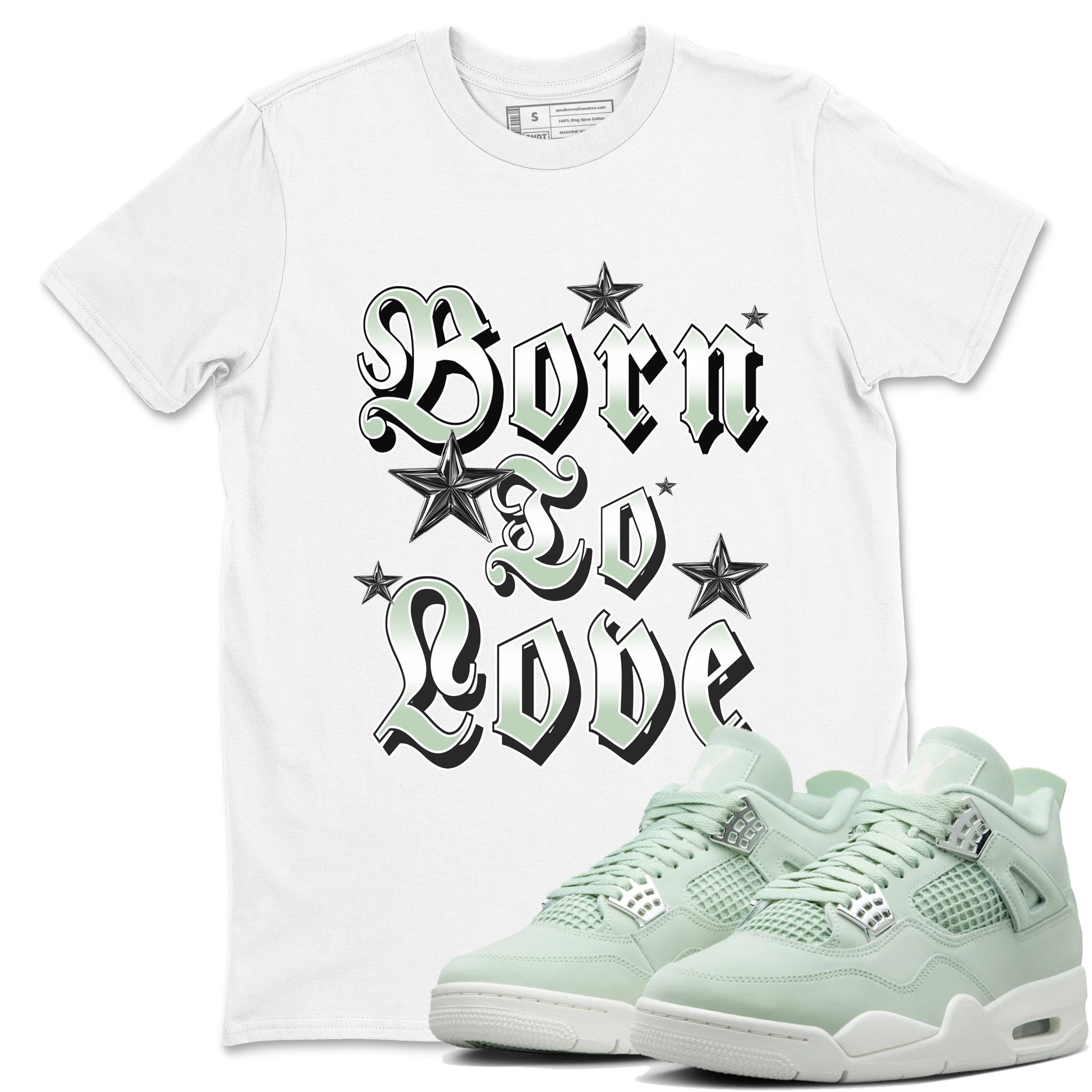 4s Abundance shirts to match jordans Born To Love sneaker match tees Air Jordan 4 Seafoam match shoes to clothes SNRT Sneaker Tees unisex cotton White 1 shirts
