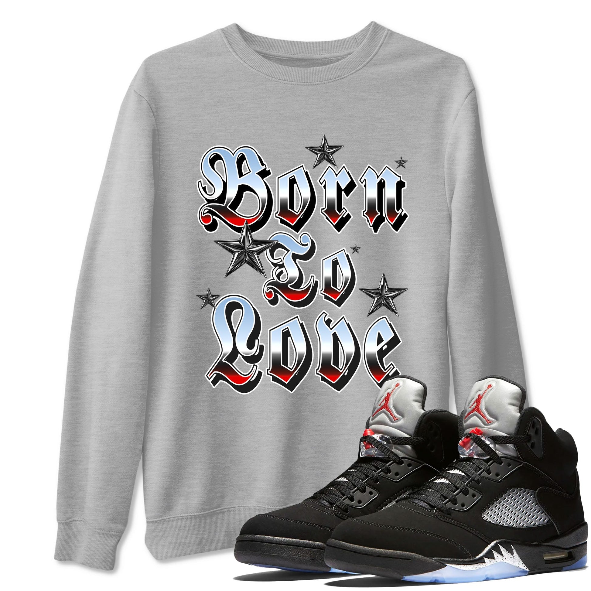AJ5 Reimagined shirts to match jordans Born To Love best t shirts to wear with jordans Air Jordan 5 Retro OG Reimagined match shoes to clothes SNRT Sneaker Tees unisex cotton Heather Grey 1 shirts