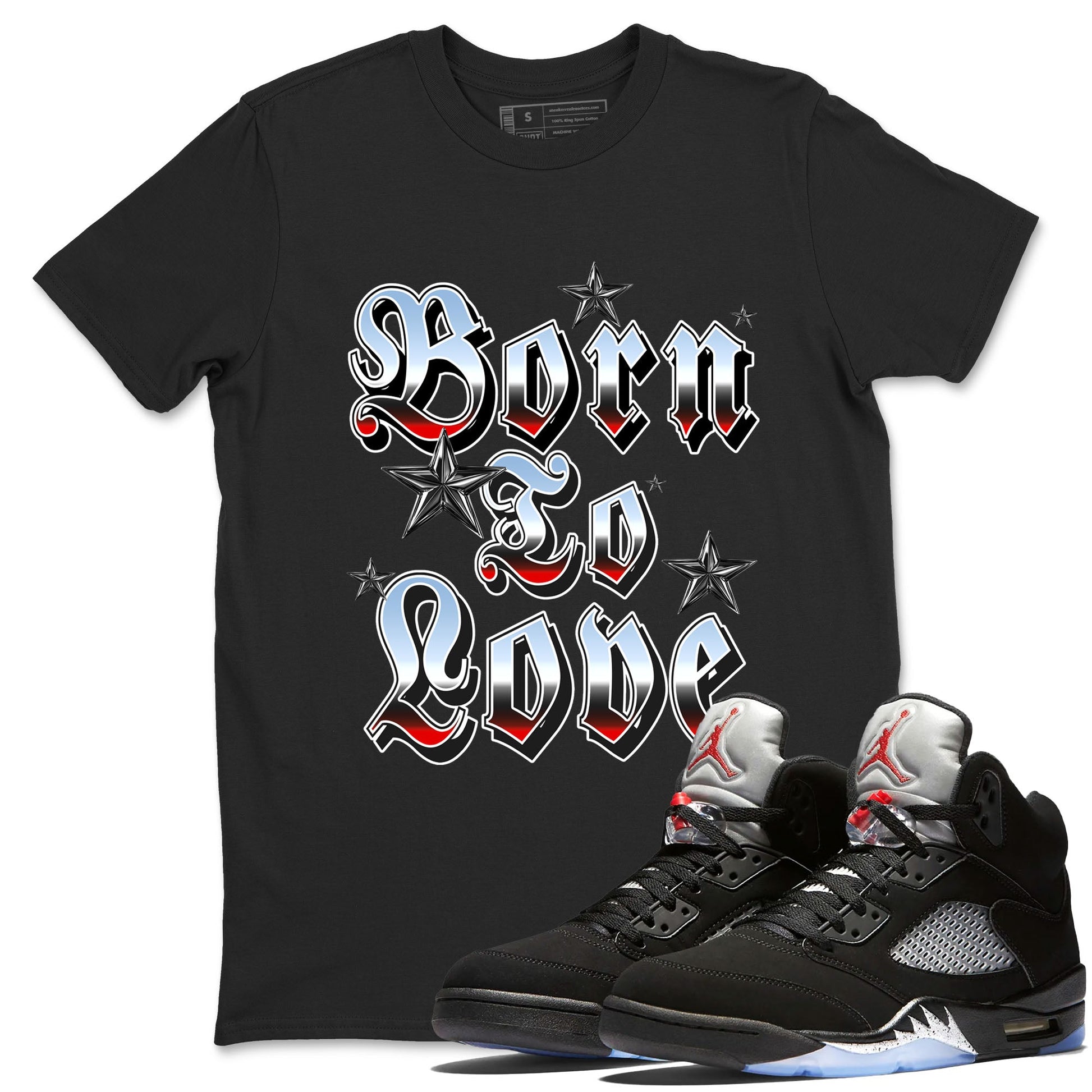 AJ5 Reimagined shirts to match jordans Born To Love best t shirts to wear with jordans Air Jordan 5 Retro OG Reimagined match shoes to clothes SNRT Sneaker Tees unisex cotton Black 1 shirts