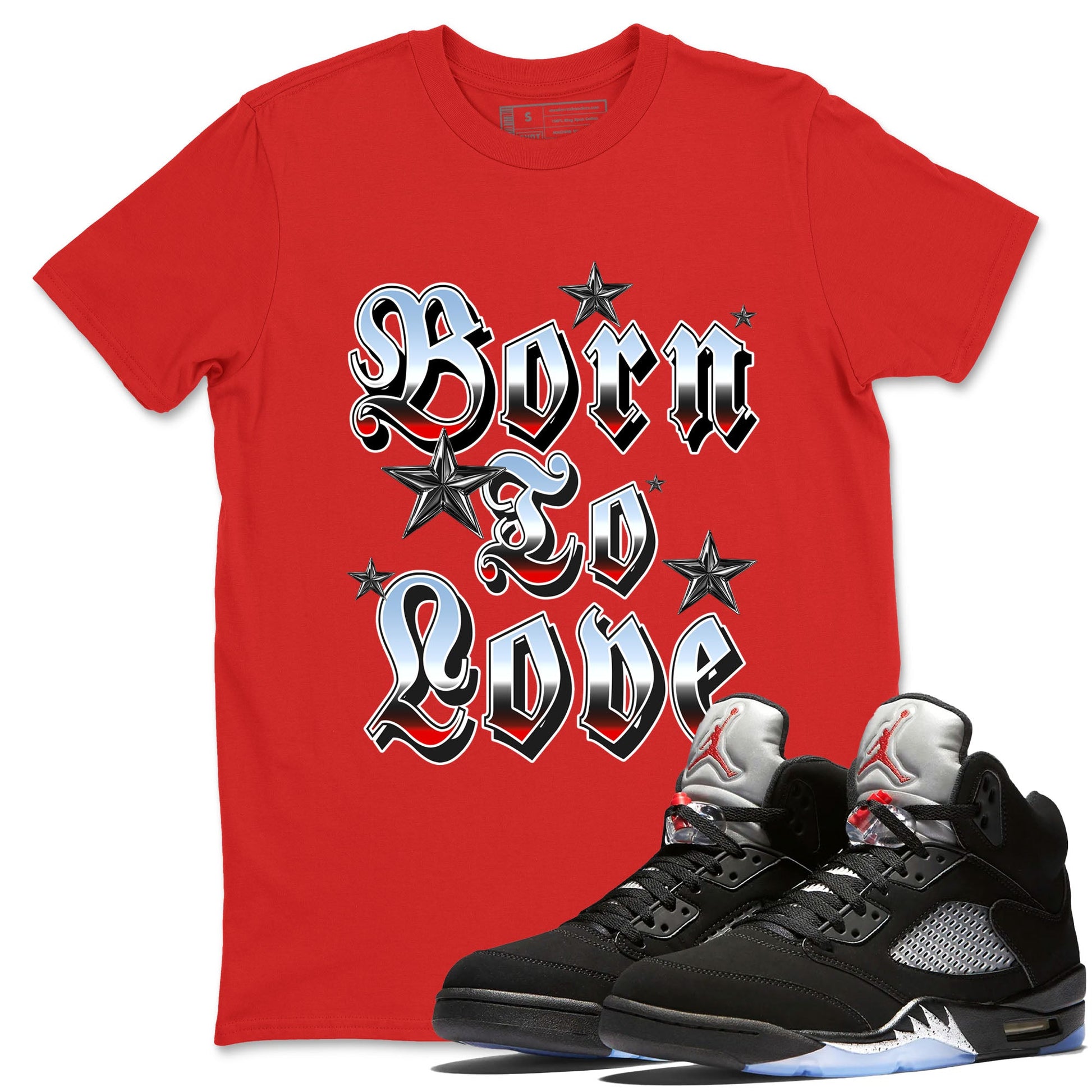 AJ5 Reimagined shirts to match jordans Born To Love best t shirts to wear with jordans Air Jordan 5 Retro OG Reimagined match shoes to clothes SNRT Sneaker Tees unisex cotton Red 1 shirts