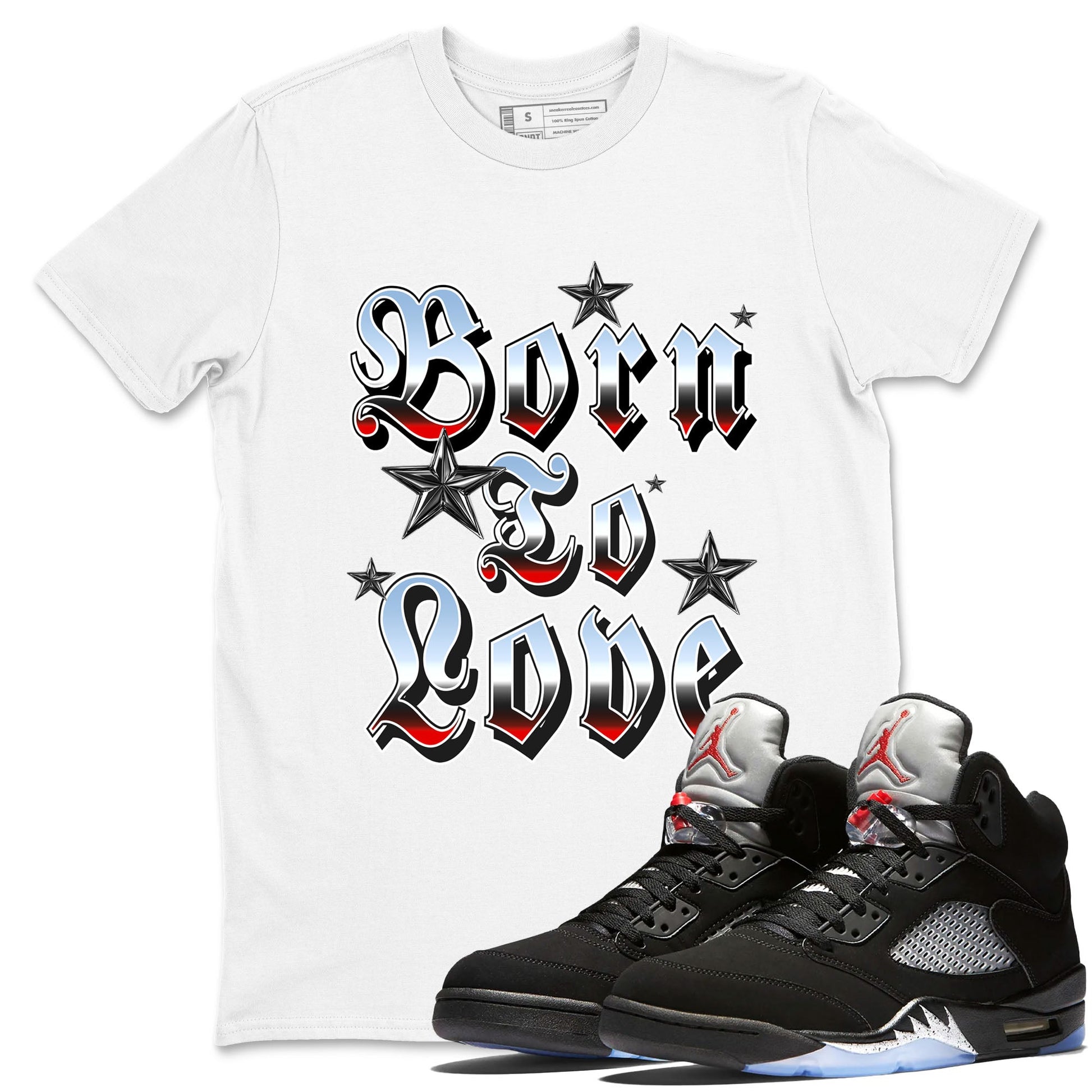 AJ5 Reimagined shirts to match jordans Born To Love best t shirts to wear with jordans Air Jordan 5 Retro OG Reimagined match shoes to clothes SNRT Sneaker Tees unisex cotton White 1 shirts
