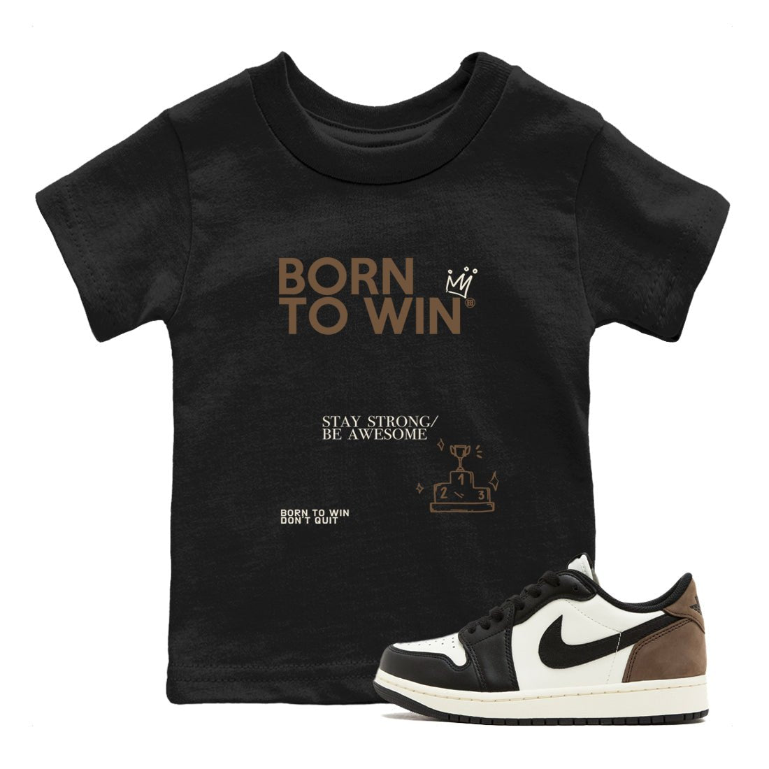 Air Jordan 1 Low Mocha shirts to match jordans Born To Win sneaker match tees AJ1 Mocha SNRT Sneaker Tees streetwear brand Baby and Youth Black 1 cotton tee