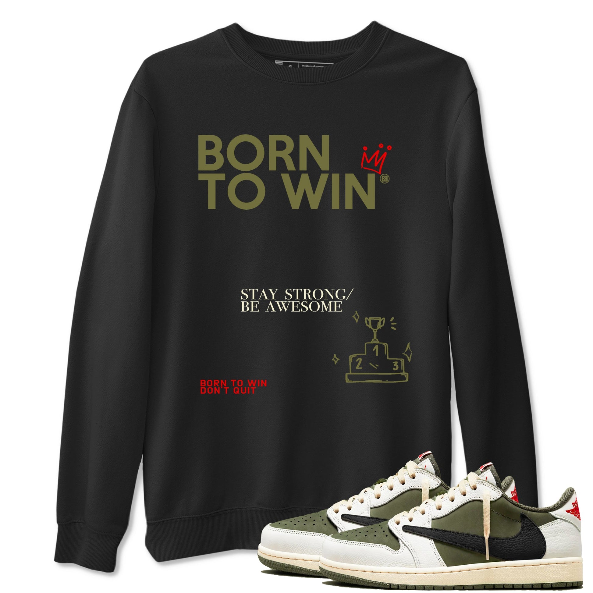 1s Travis Scott Medium Olive shirts to match jordans Born To Win sneaker match tees Air Jordan 1 Travis Scott Medium Olive SNRT Sneaker Tees streetwear brand