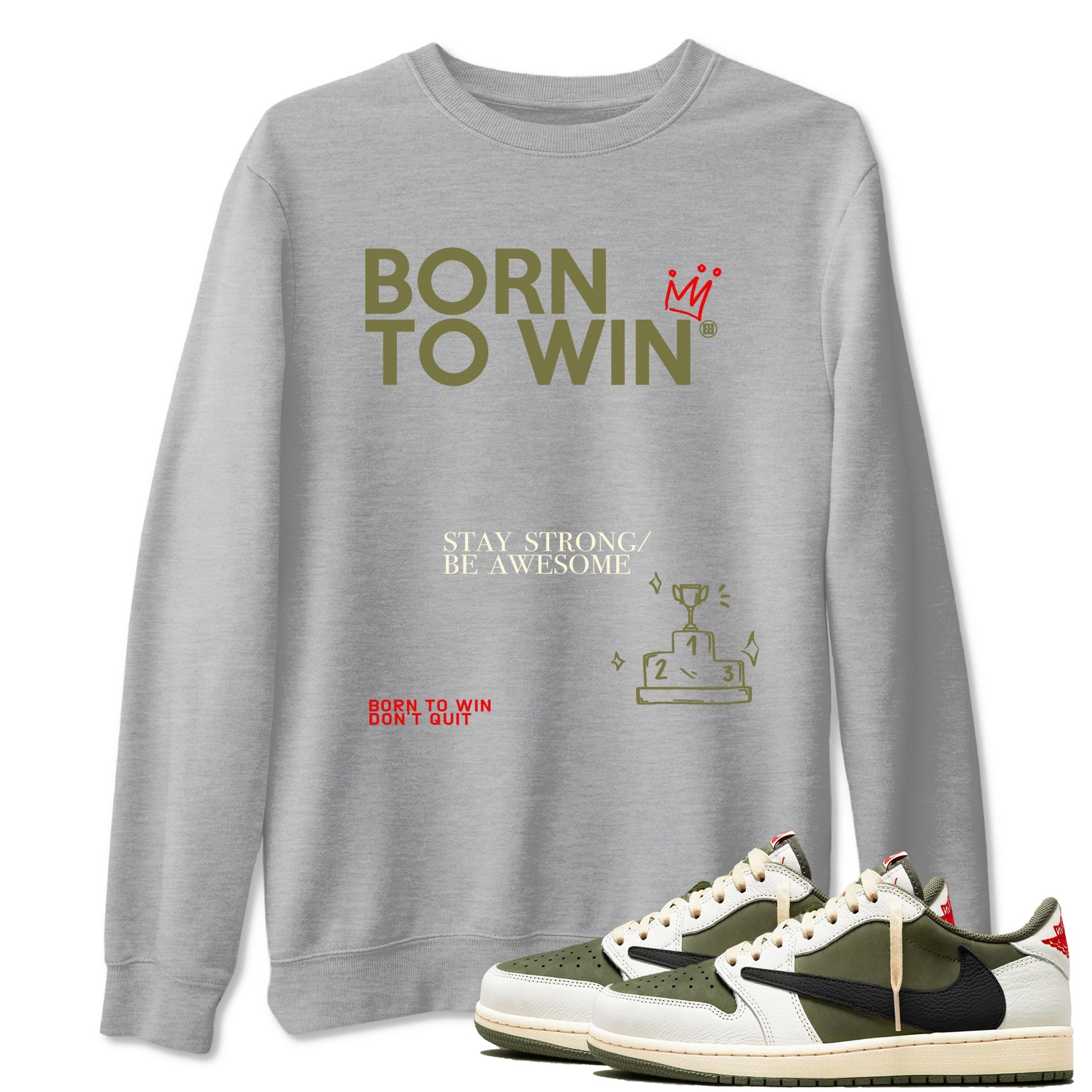 1s Travis Scott Medium Olive shirts to match jordans Born To Win sneaker match tees Air Jordan 1 Travis Scott Medium Olive SNRT Sneaker Tees streetwear brand