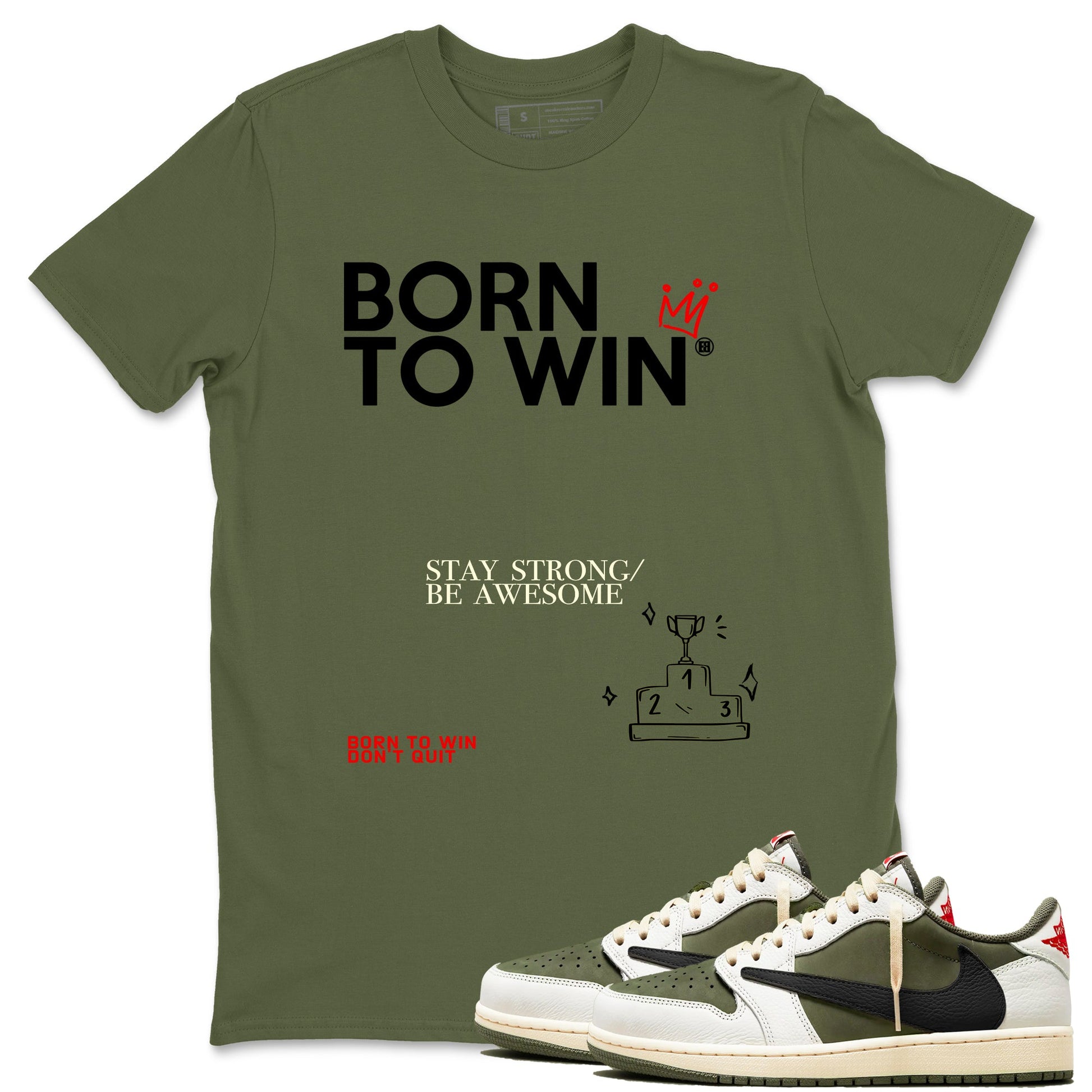 1s Travis Scott Medium Olive shirts to match jordans Born To Win sneaker match tees Air Jordan 1 Travis Scott Medium Olive SNRT Sneaker Tees streetwear brand