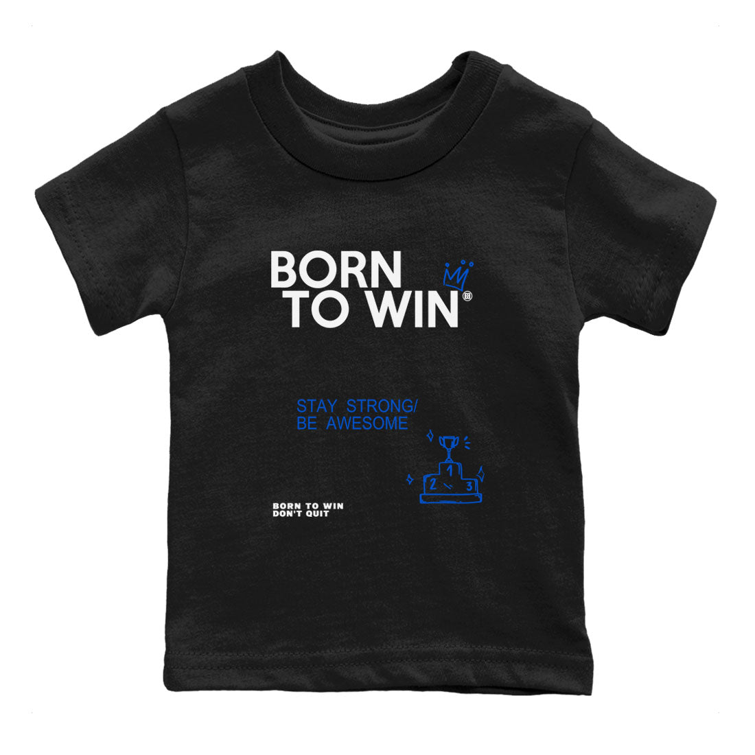 Air Jordan 11 Retro Black and Varsity Royal shirts to match jordans Born To Win sneaker match tees AJ11 Black and Varsity Royal SNRT sneaker release tees baby toddler Black 2 cotton Shirt