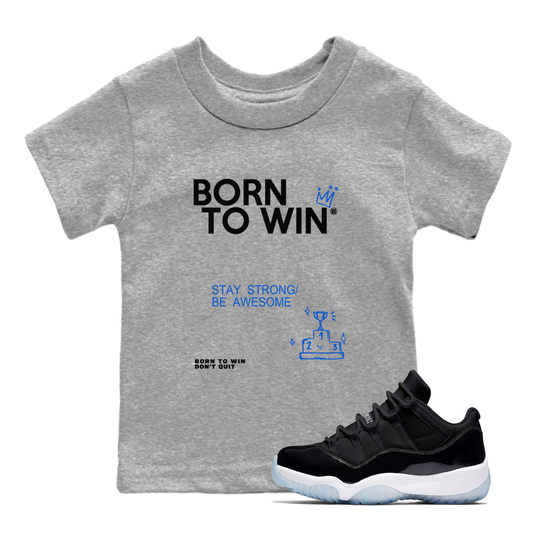 Air Jordan 11 Retro Black and Varsity Royal shirts to match jordans Born To Win sneaker match tees AJ11 Black and Varsity Royal SNRT sneaker release tees baby toddler Heather Grey 1 cotton Shirt