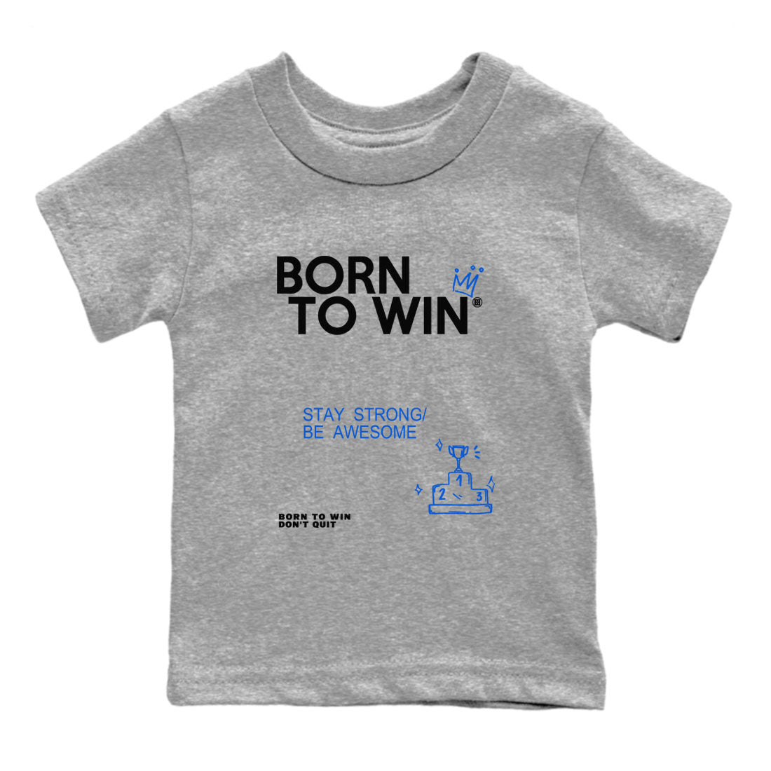 Air Jordan 11 Retro Black and Varsity Royal shirts to match jordans Born To Win sneaker match tees AJ11 Black and Varsity Royal SNRT sneaker release tees baby toddler Heather Grey 2 cotton Shirt