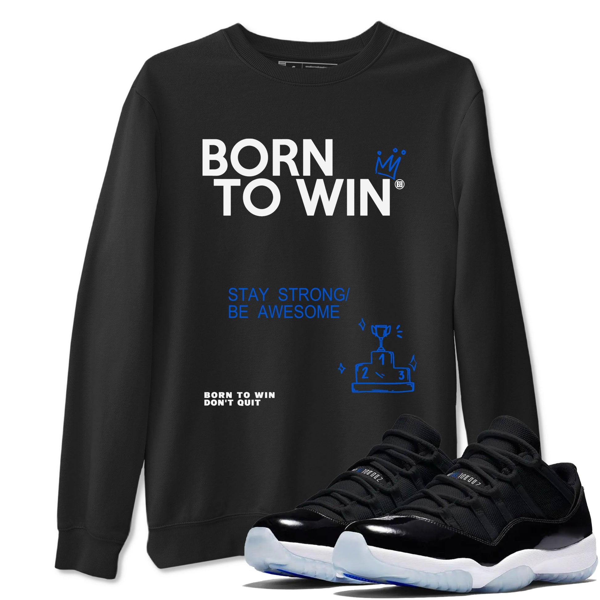 Air Jordan 11 Retro Black and Varsity Royal shirts to match jordans Born To Win sneaker match tees AJ11 Black and Varsity Royal SNRT Sneaker Release Tees unisex cotton Black 1 crew neck shirt