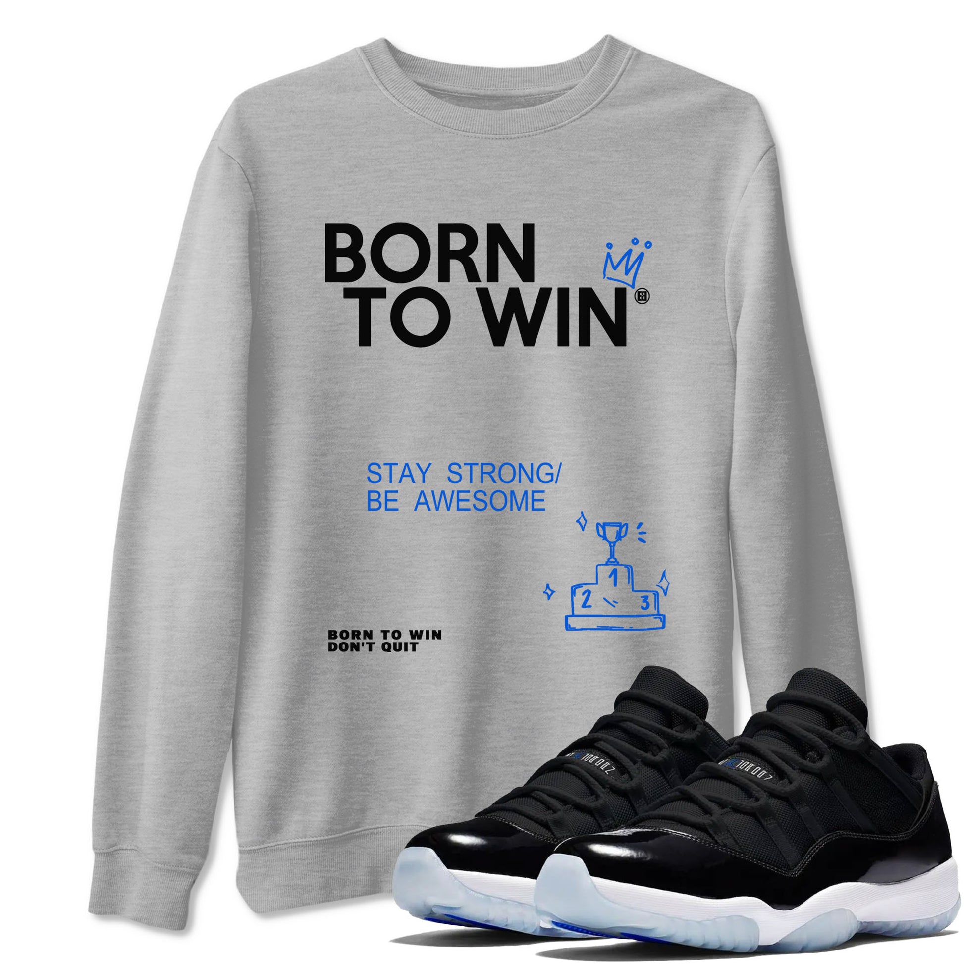 Air Jordan 11 Retro Black and Varsity Royal shirts to match jordans Born To Win sneaker match tees AJ11 Black and Varsity Royal SNRT Sneaker Release Tees unisex cotton Heather Grey 1 crew neck shirt