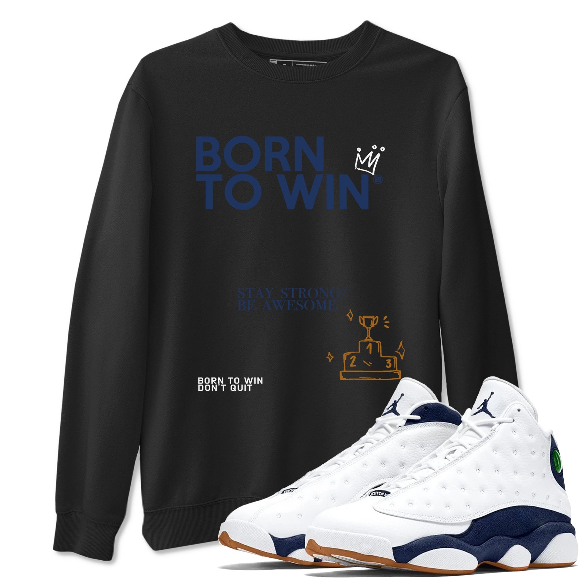 13s Midnight Navy shirts to match jordans Born To Win sneaker match tees Air Jordan 13 Midnight Navy SNRT Sneaker Release Tees unisex cotton Black 1 crew neck shirts