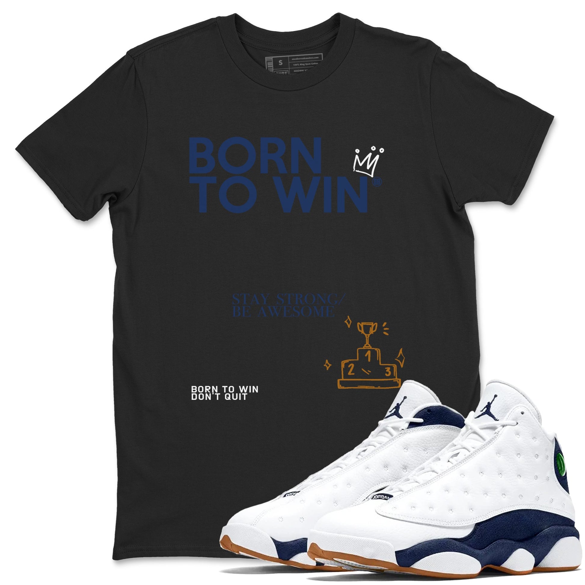 13s Midnight Navy shirts to match jordans Born To Win sneaker match tees Air Jordan 13 Midnight Navy SNRT Sneaker Release Tees unisex cotton Black 1 crew neck shirts