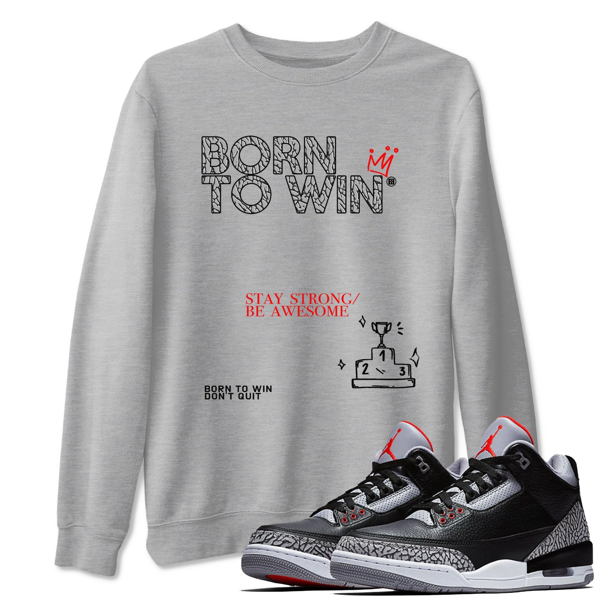 3s Black Cement shirts to match jordans Born To Win sneaker match tees Air Jordan 3 Black Cement SNRT Sneaker Tees streetwear brand Heather Grey 1 unisex cotton tee