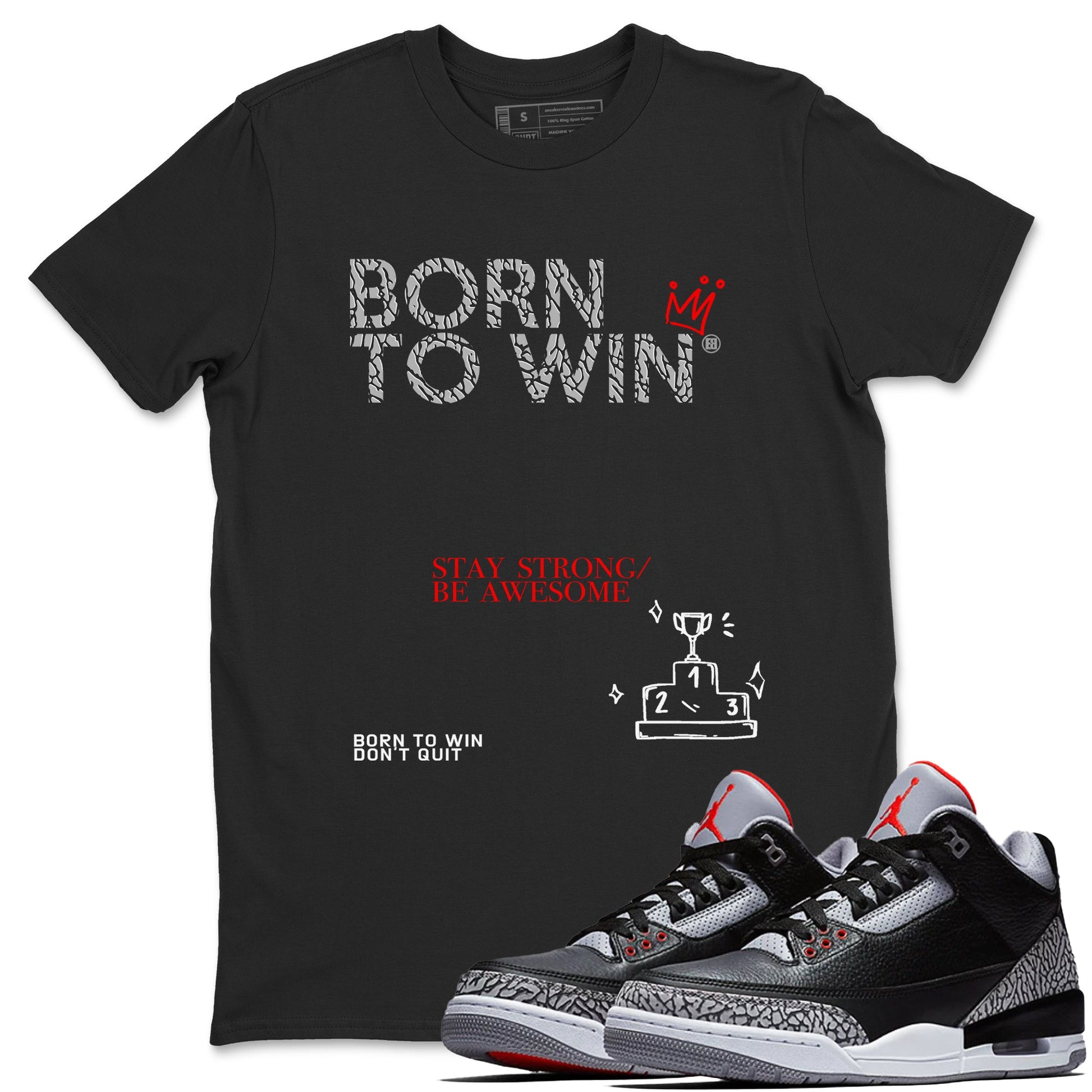 3s Black Cement shirts to match jordans Born To Win sneaker match tees Air Jordan 3 Black Cement SNRT Sneaker Tees streetwear brand Black 1 unisex cotton tee