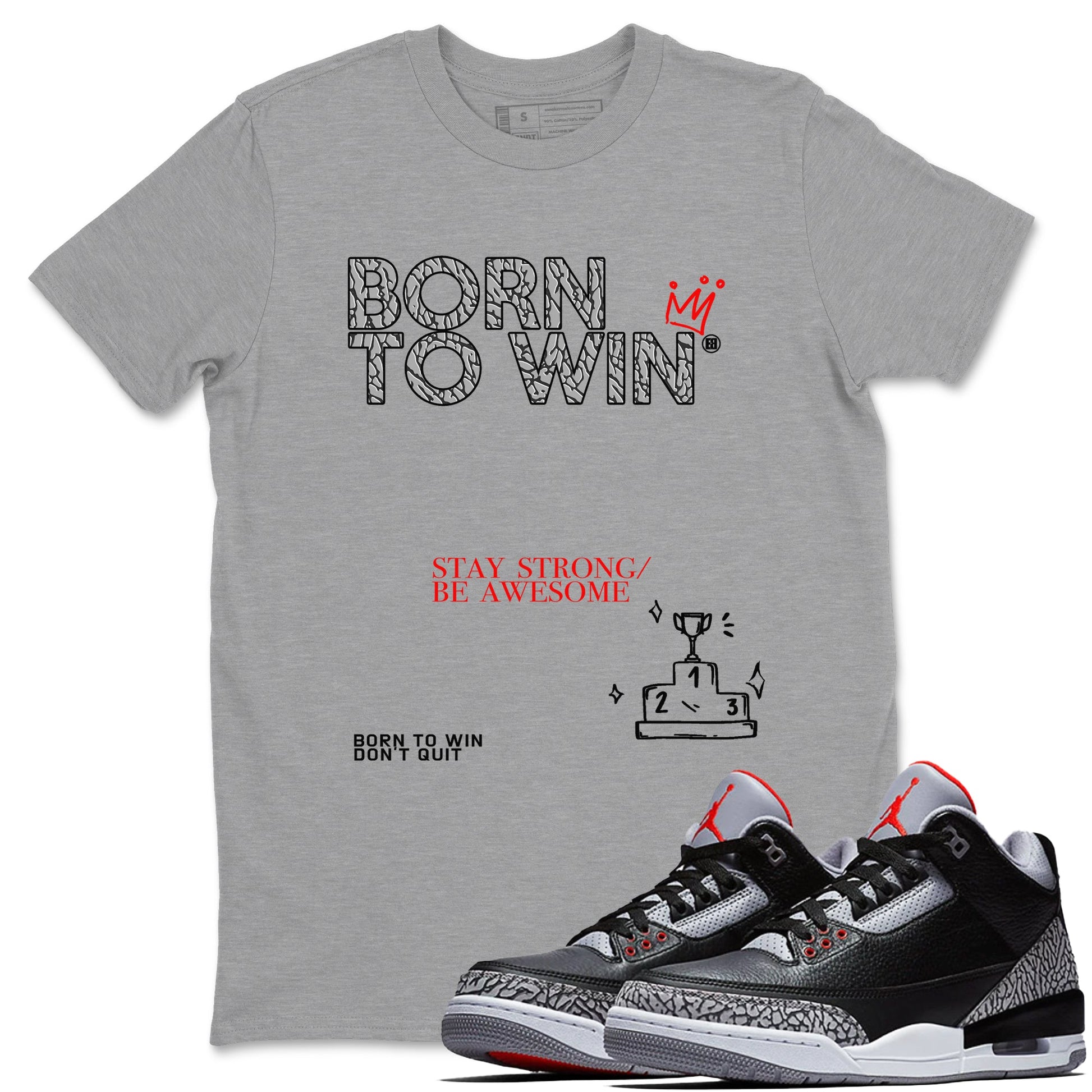 3s Black Cement shirts to match jordans Born To Win sneaker match tees Air Jordan 3 Black Cement SNRT Sneaker Tees streetwear brand Heather Grey 1 unisex cotton tee