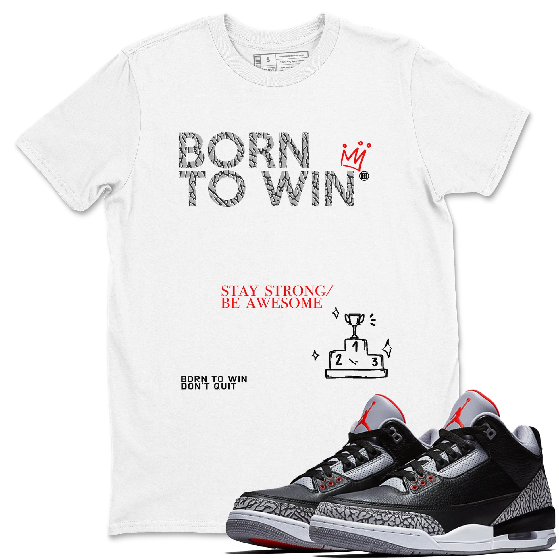 3s Black Cement shirts to match jordans Born To Win sneaker match tees Air Jordan 3 Black Cement SNRT Sneaker Tees streetwear brand White 1 unisex cotton tee