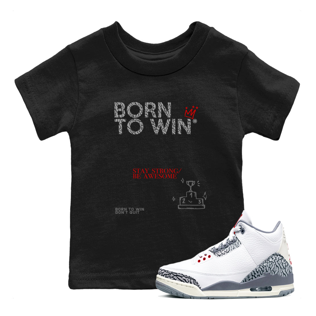 3s Cement Grey shirts to match jordans Born To Win sneaker match tees Air Jordan 3 Cement Grey SNRT Sneaker Tees streetwear brand Baby and Youth Black 1 cotton tee