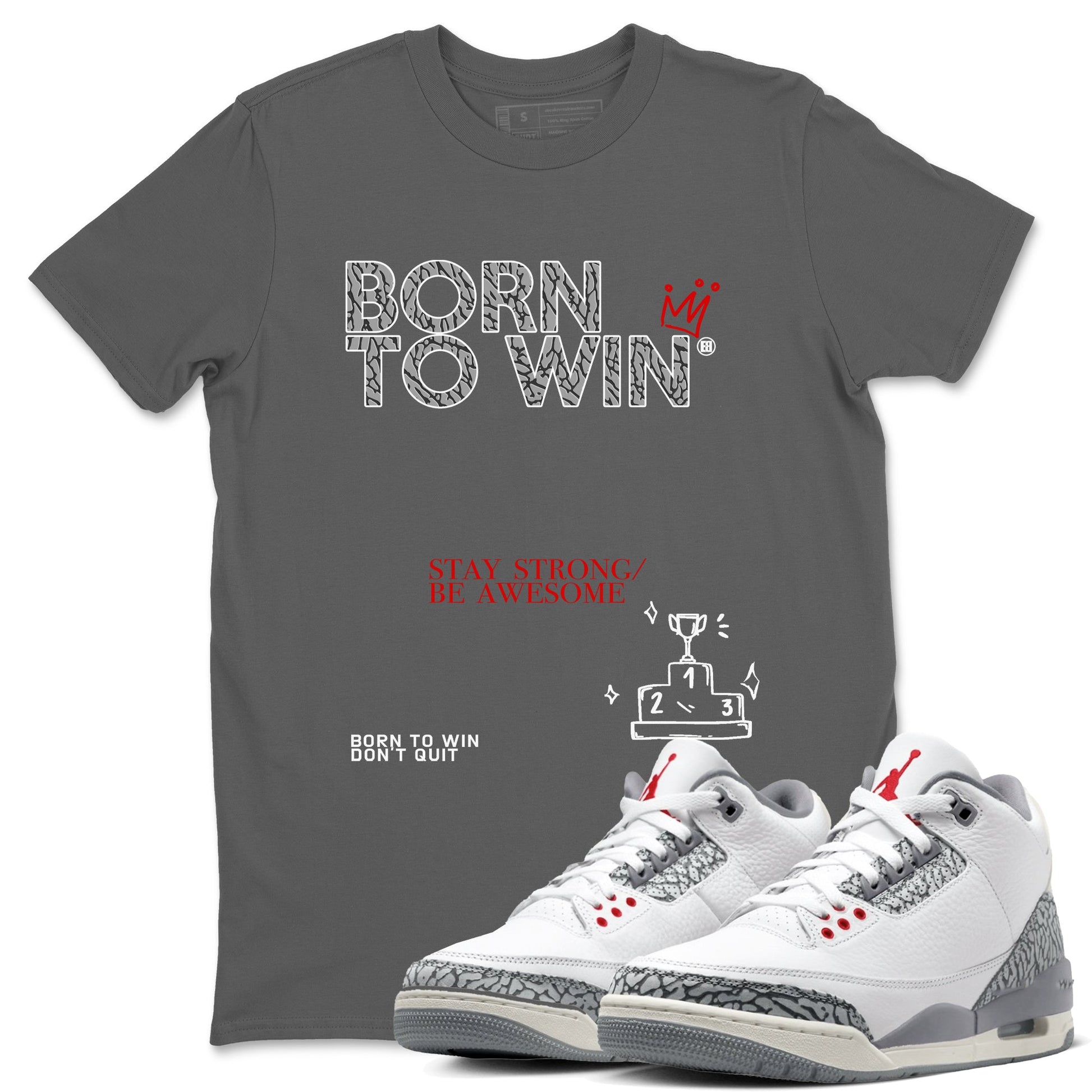 3s Cement Grey shirts to match jordans Born To Win sneaker match tees Air Jordan 3 Cement Grey SNRT Sneaker Tees streetwear brand Cool Grey 1 unisex cotton tee