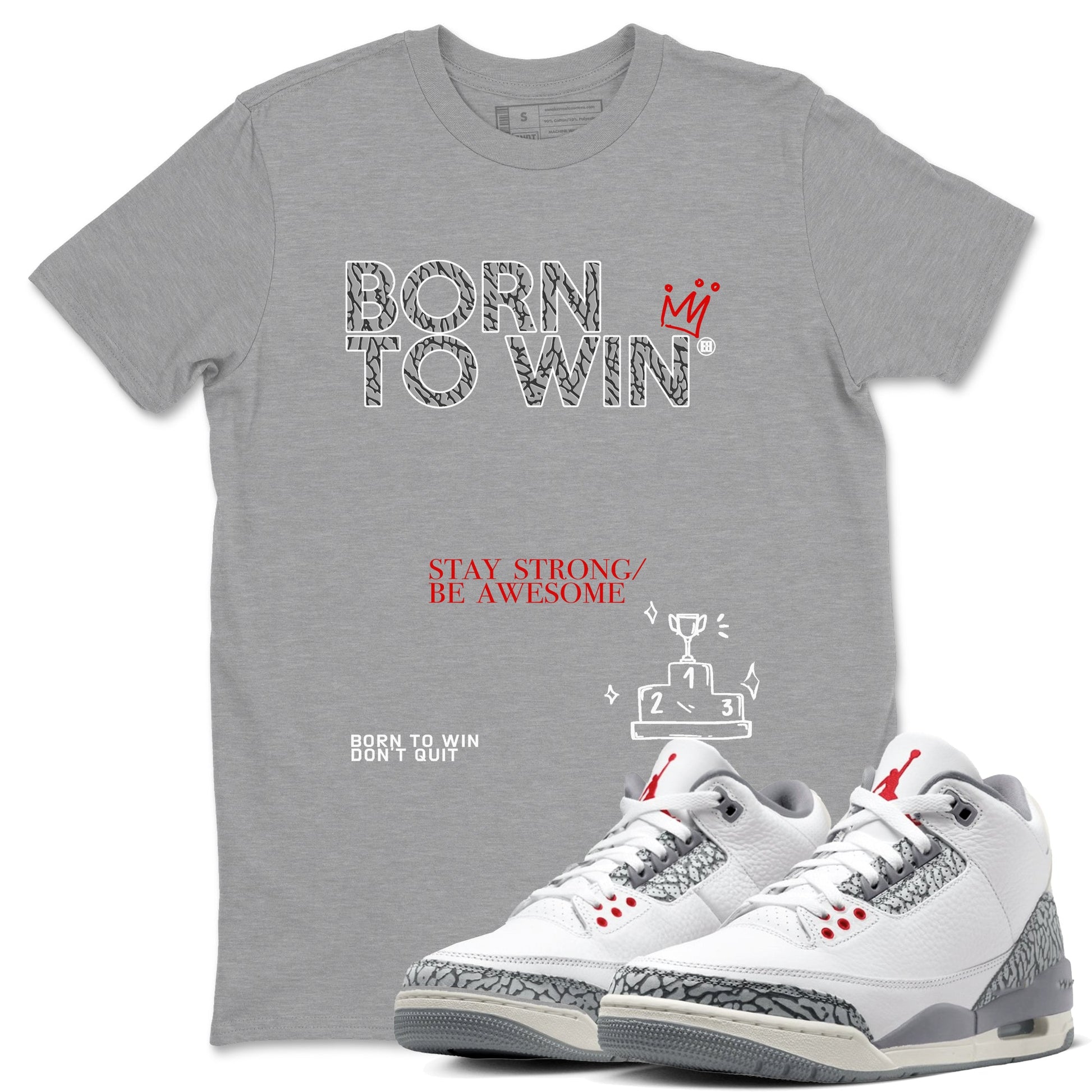 3s Cement Grey shirts to match jordans Born To Win sneaker match tees Air Jordan 3 Cement Grey SNRT Sneaker Tees streetwear brand Heather Grey 1 unisex cotton tee