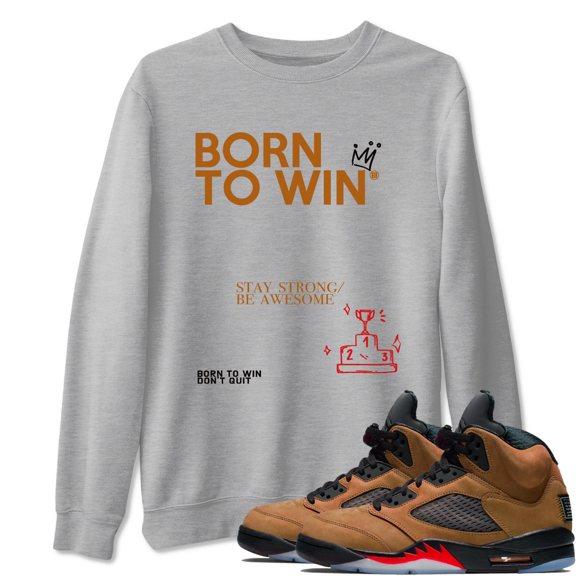5s Archaeo Brown shirts to match jordans Born To Win sneaker match tees Air Jordan 5 Archaeo Brown SNRT Sneaker Release Tees unisex cotton Heather Grey 1 crew neck shirts