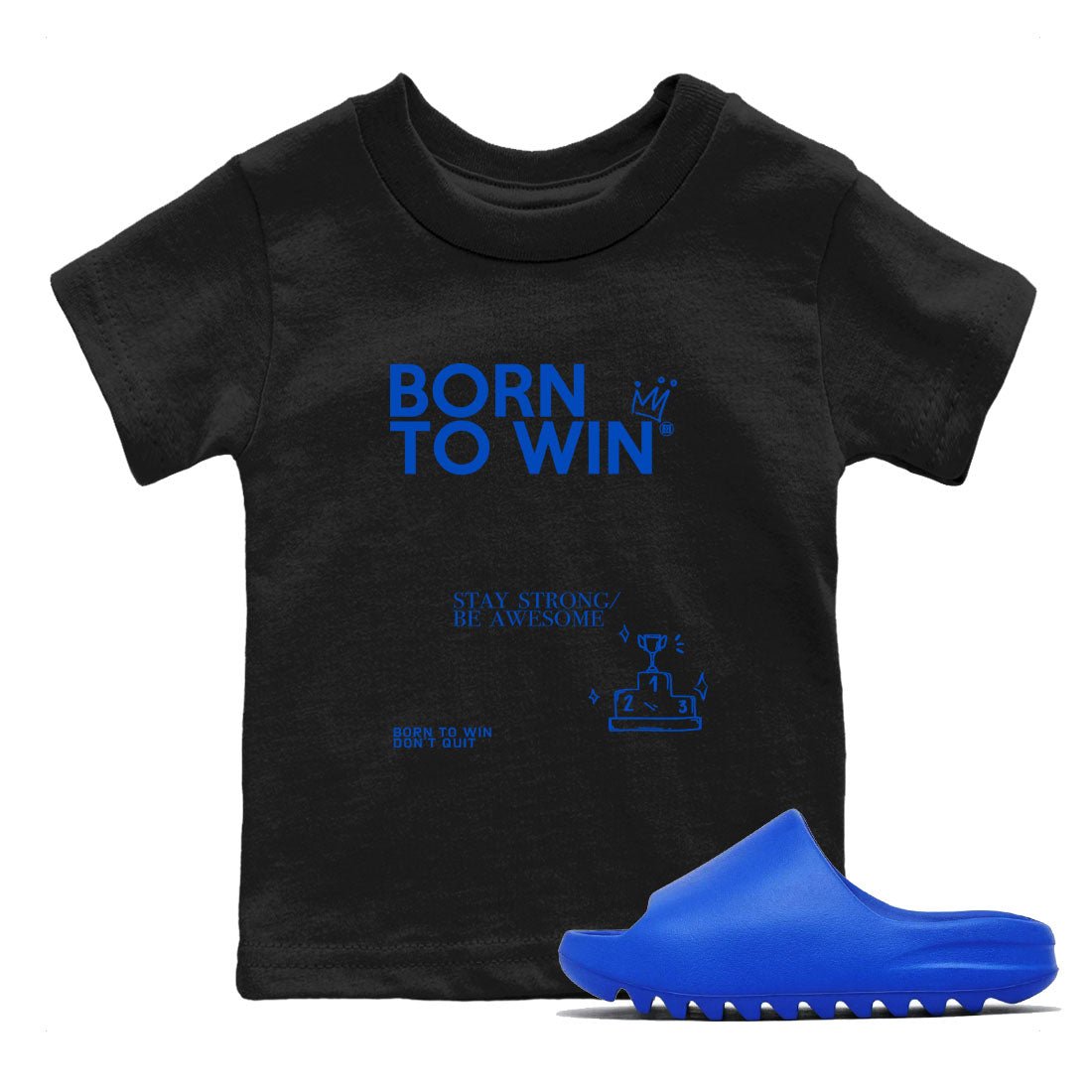 Yeezy Slide Azure shirts to match jordans Born To Win sneaker match tees Yeezy Slide Azure SNRT Sneaker Tees streetwear brand Baby and Youth Black 1 cotton tee