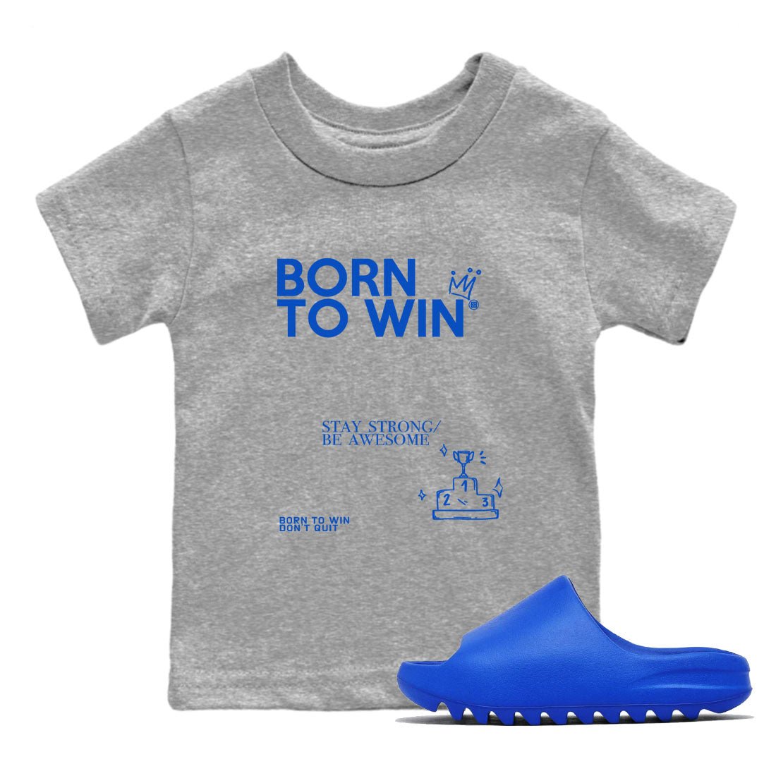 Yeezy Slide Azure shirts to match jordans Born To Win sneaker match tees Yeezy Slide Azure SNRT Sneaker Tees streetwear brand Baby and Youth Heather Grey 1 cotton tee