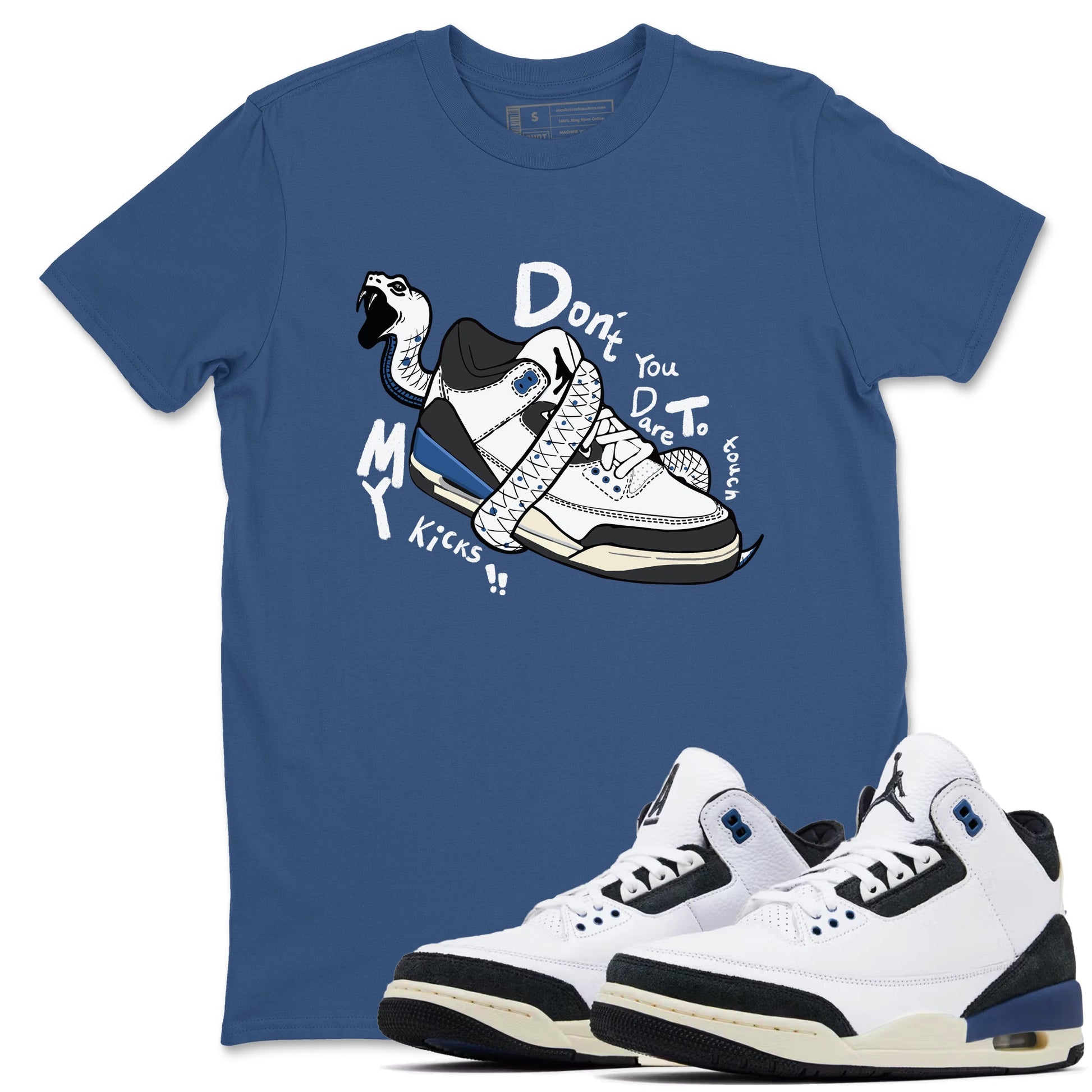 3s For The Love to match jordans Don't Touch My Kicks sneaker match tees A Ma Maniere For The Love match shoes to clothes SNRT Sneaker Tees unisex cotton Denim Blue 1 shirts